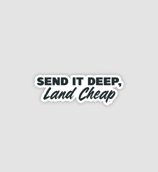 Send It Deep, Land Cheap Sticker
