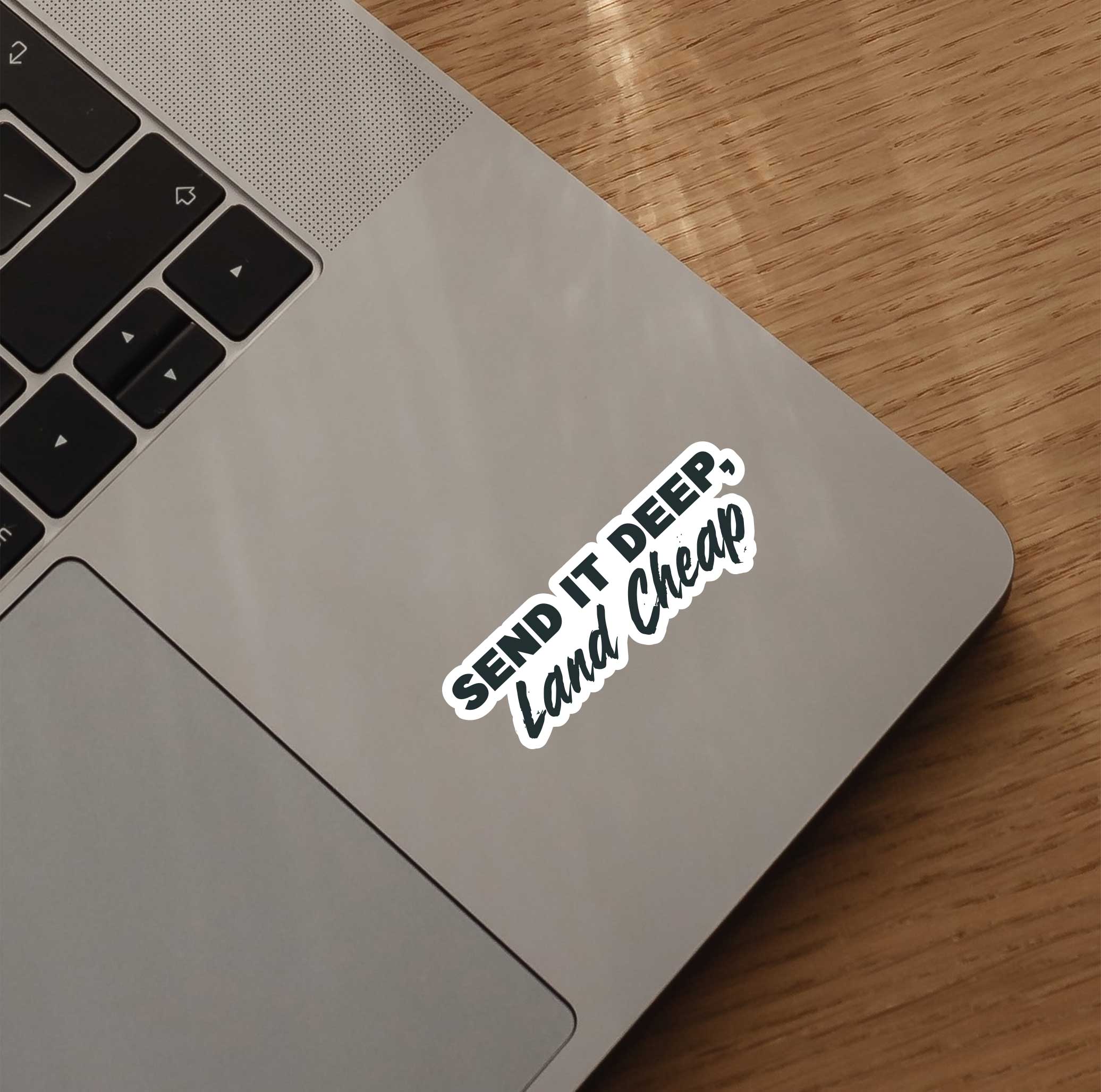 Send It Deep, Land Cheap Sticker