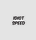 Idiot Speed Sticker