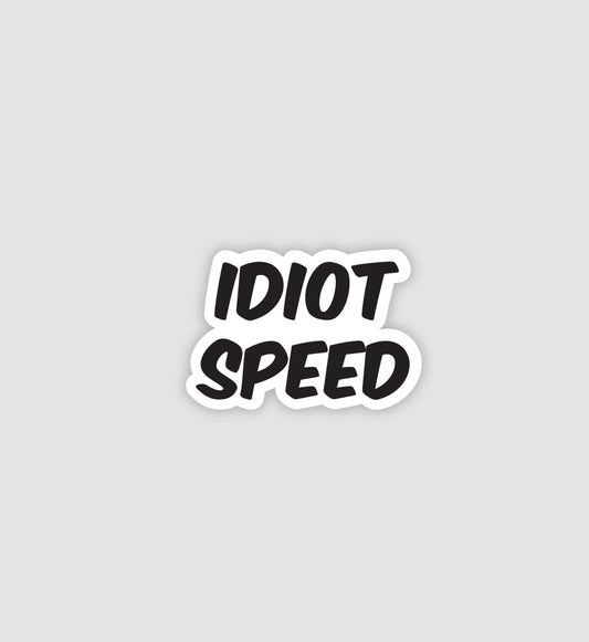 Idiot Speed Sticker