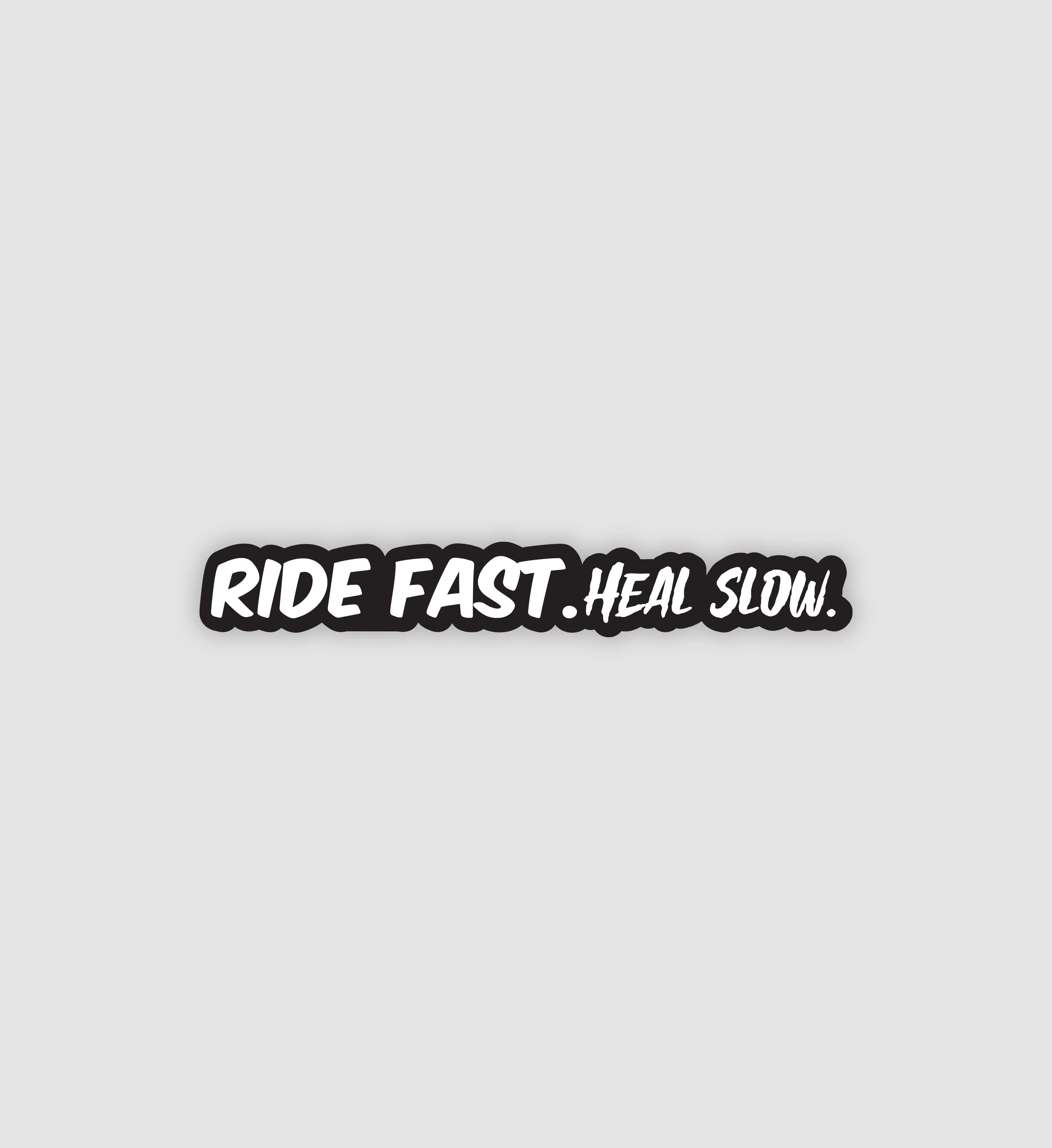 Ride Fast Heal Slow Sticker