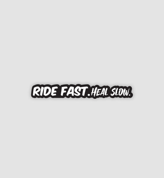 Ride Fast Heal Slow Sticker