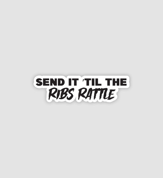 Send It 'Till The Ribs Rattle Sticker