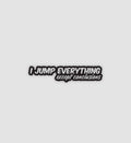 I Jump Everything Except Conclusions Sticker