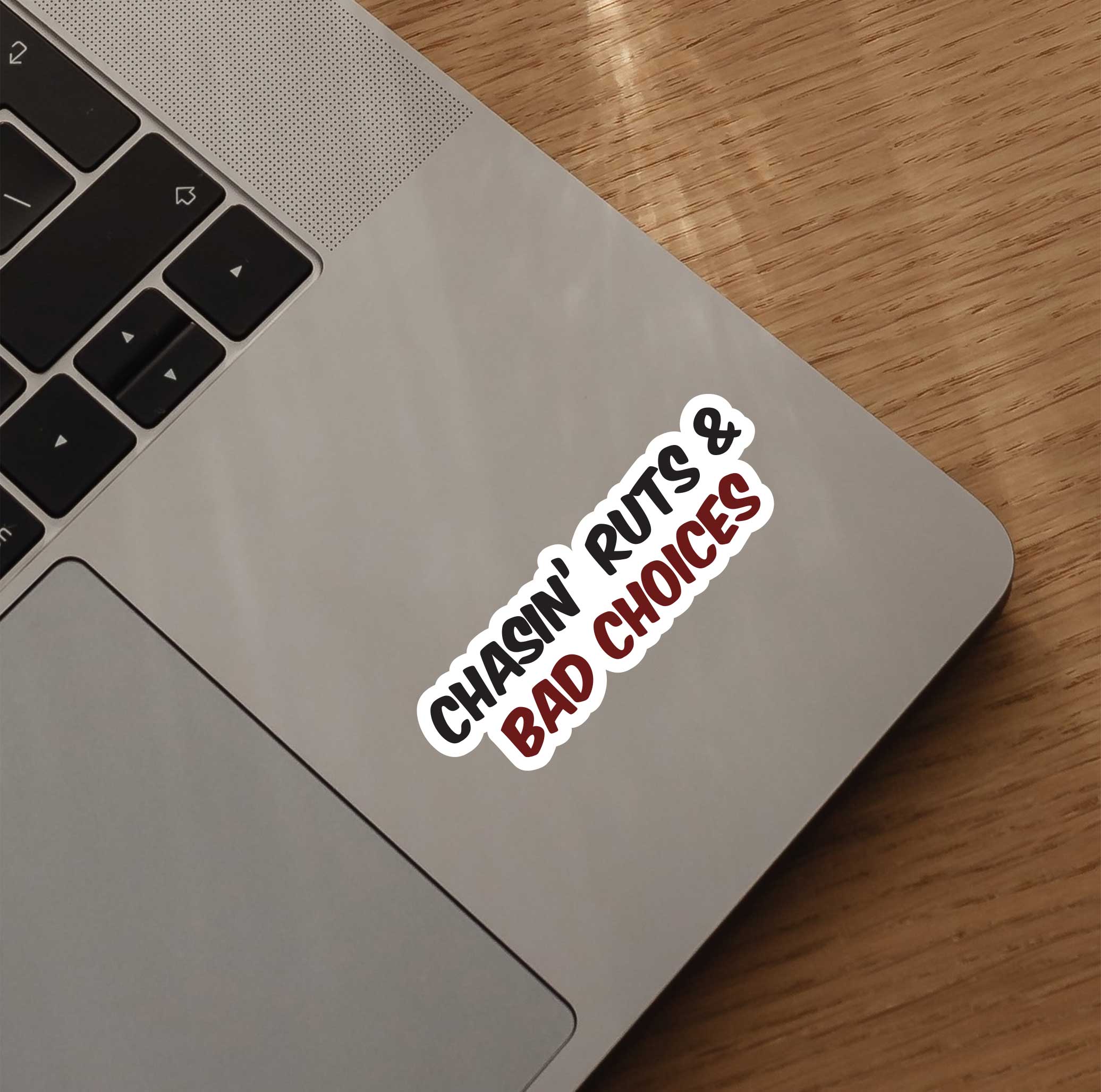 Chasin' Ruts & Bad Choices Sticker