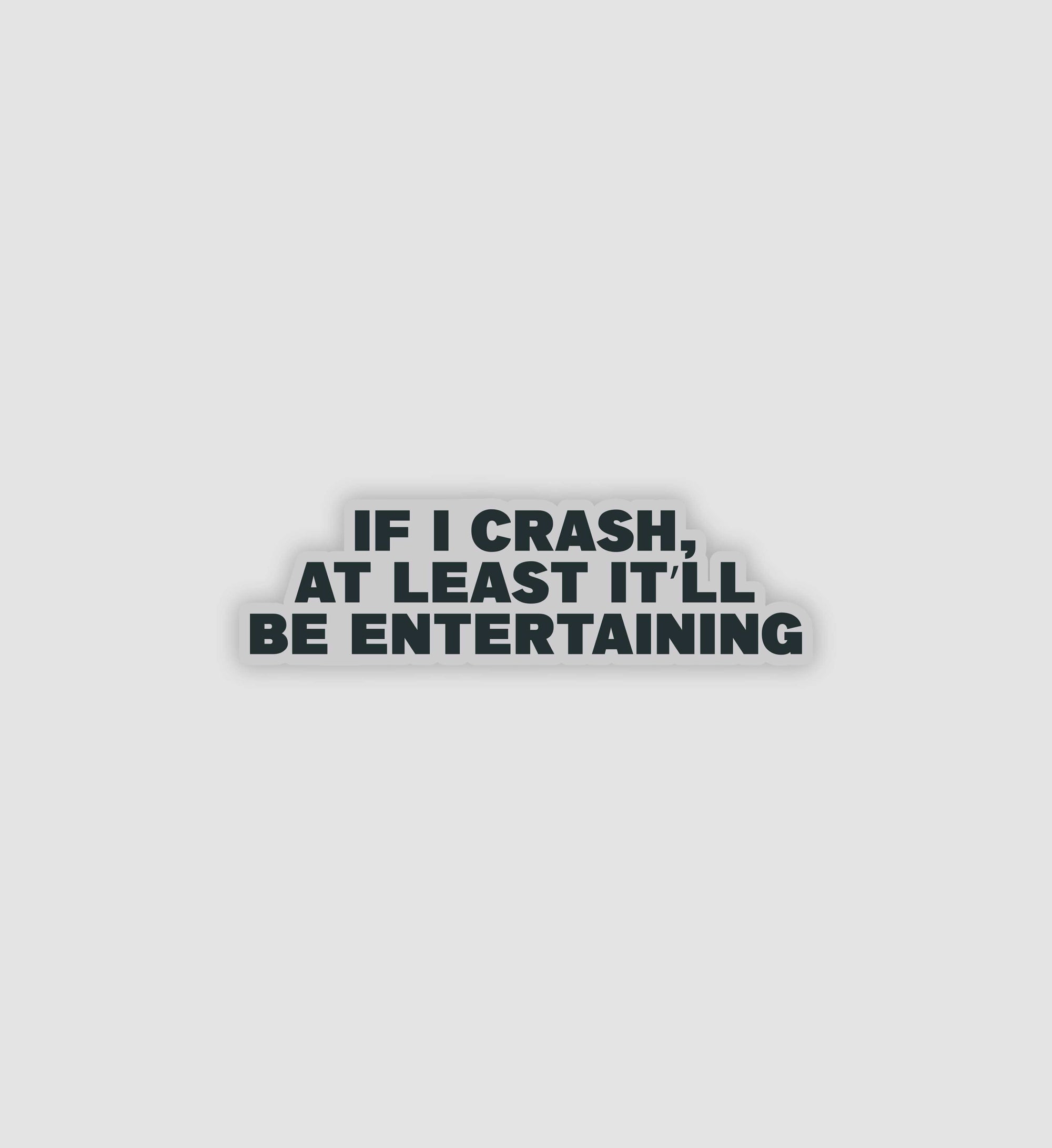 If I Crash At Least It'll Be Entertaining Sticker