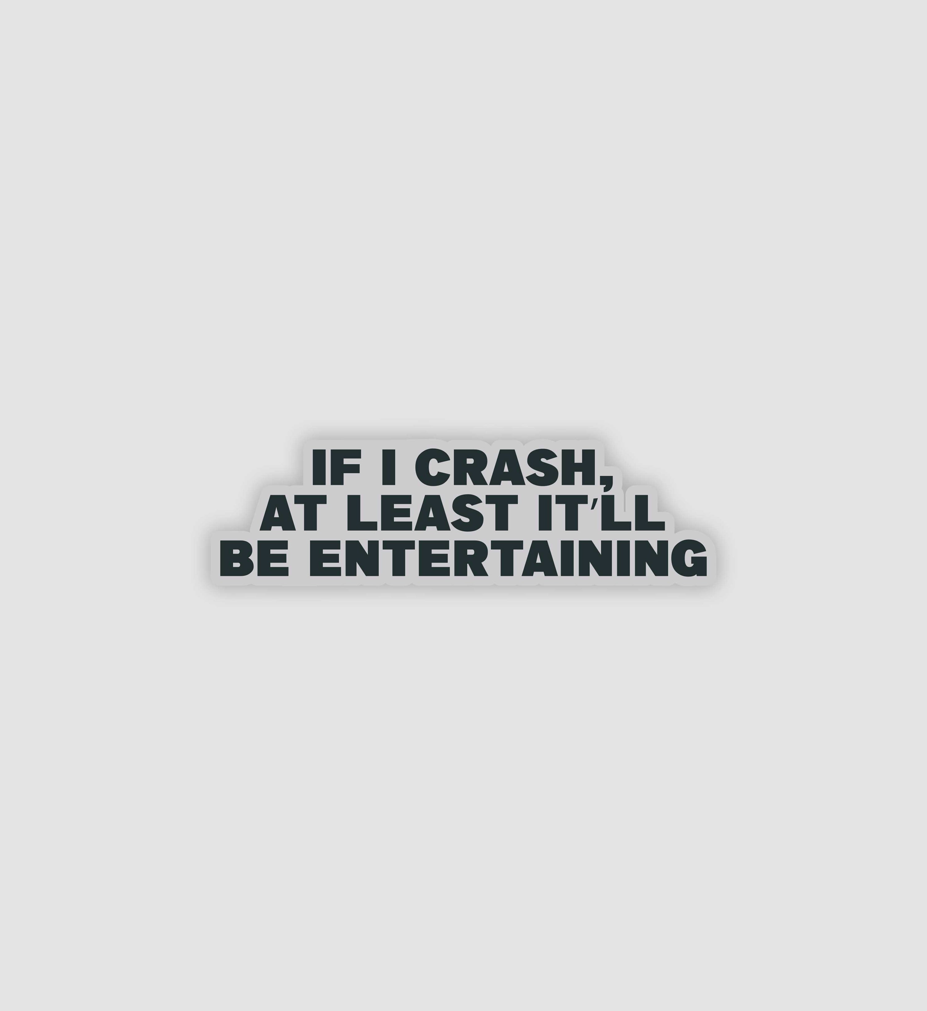 If I Crash At Least It'll Be Entertaining Sticker