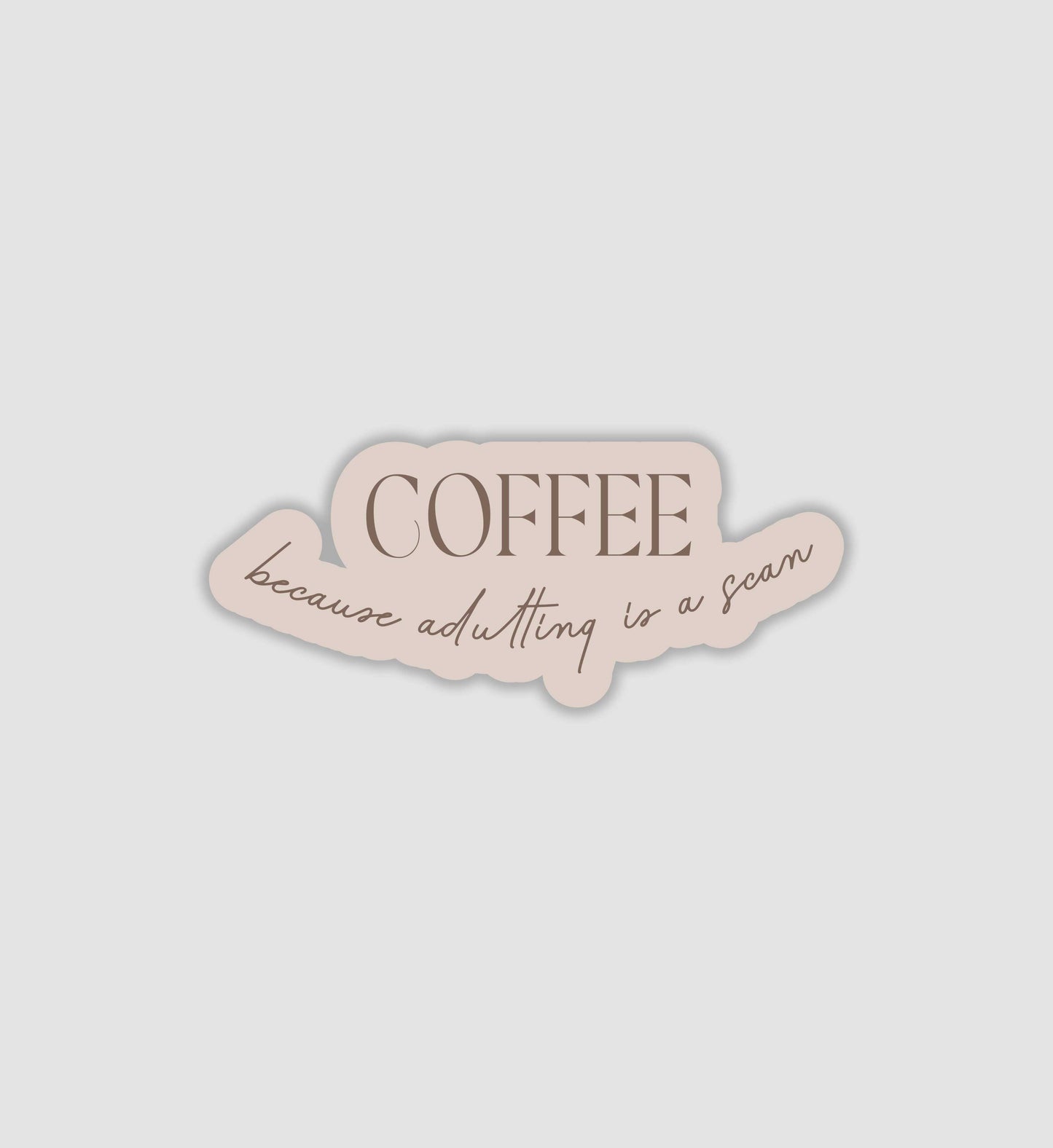 Coffee Because Adulting Is A Scam Sticker