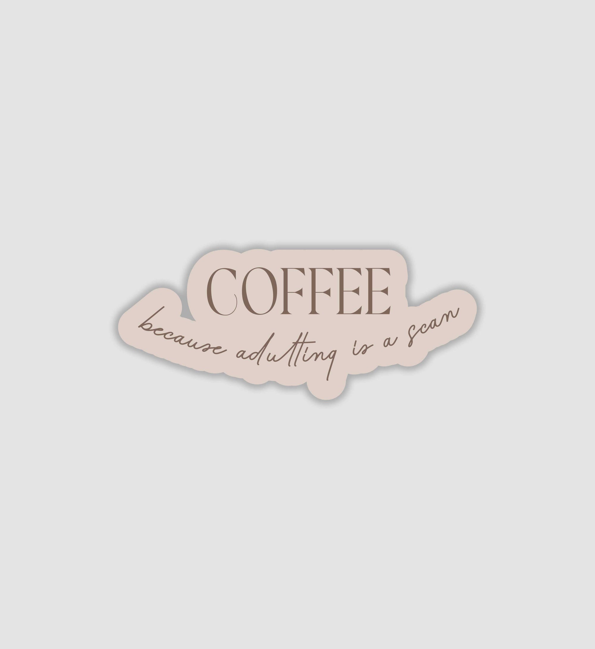 Coffee Because Adulting Is A Scam Sticker