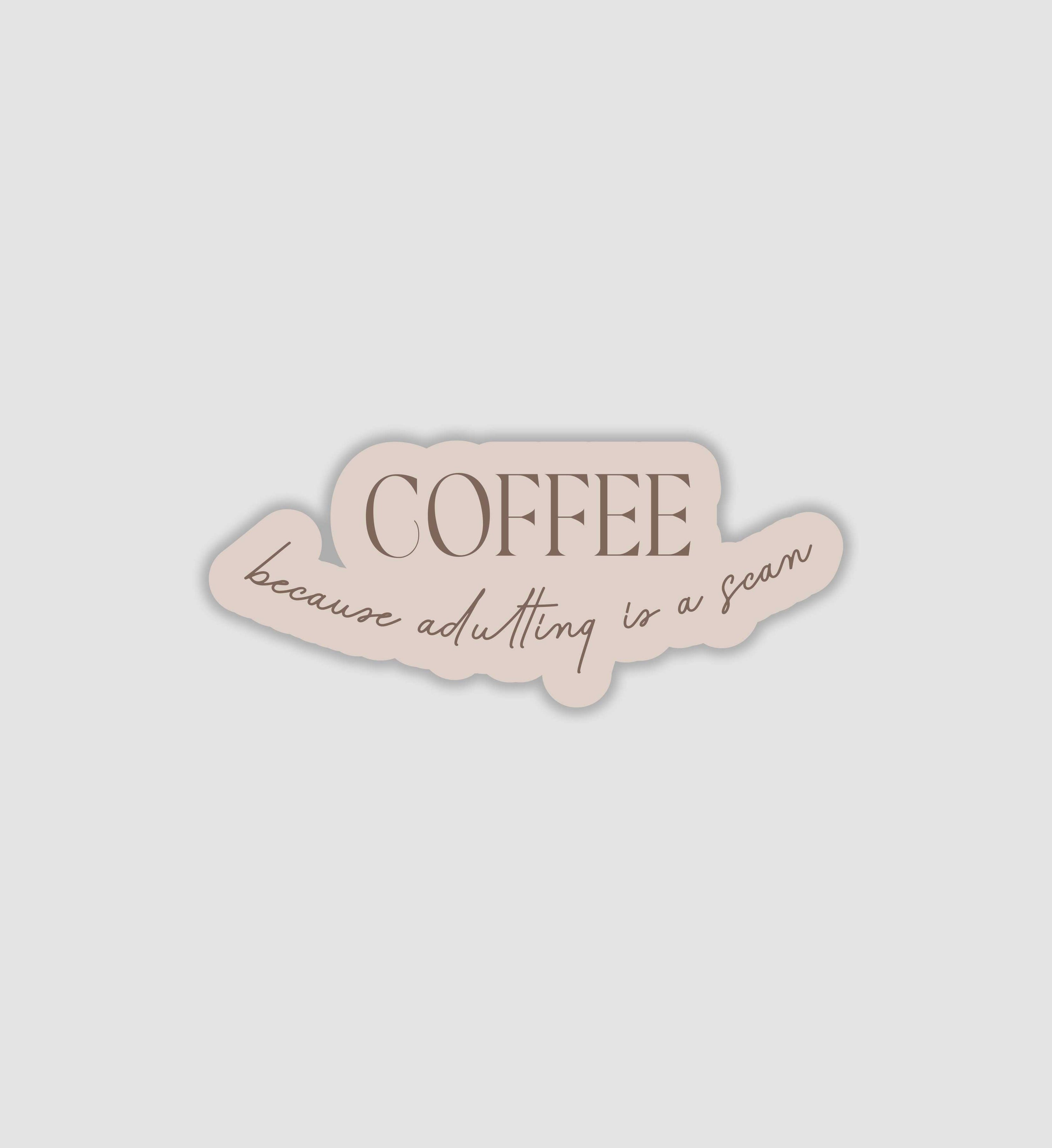 Coffee Because Adulting Is A Scam Sticker