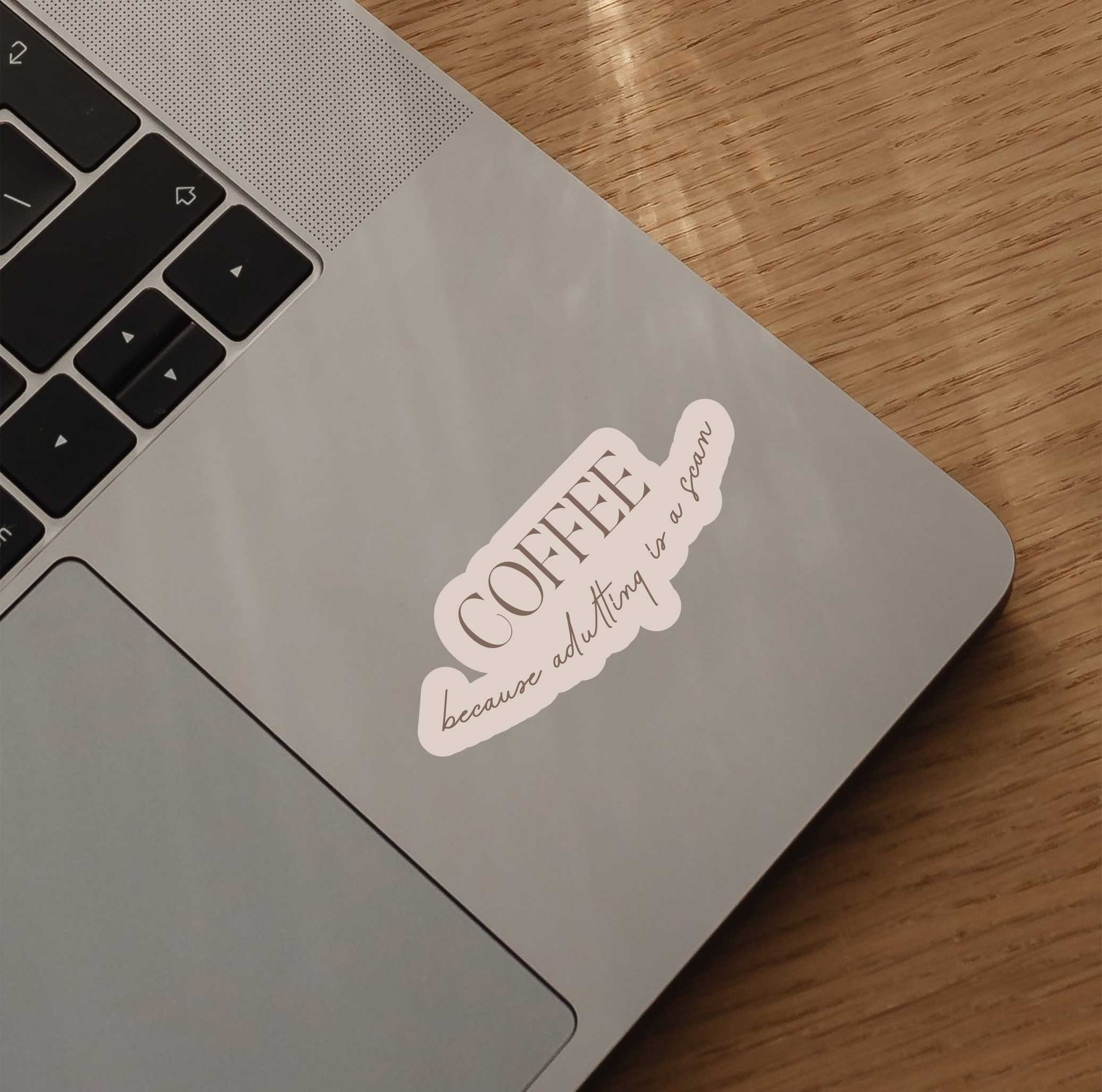 Coffee Because Adulting Is A Scam Sticker