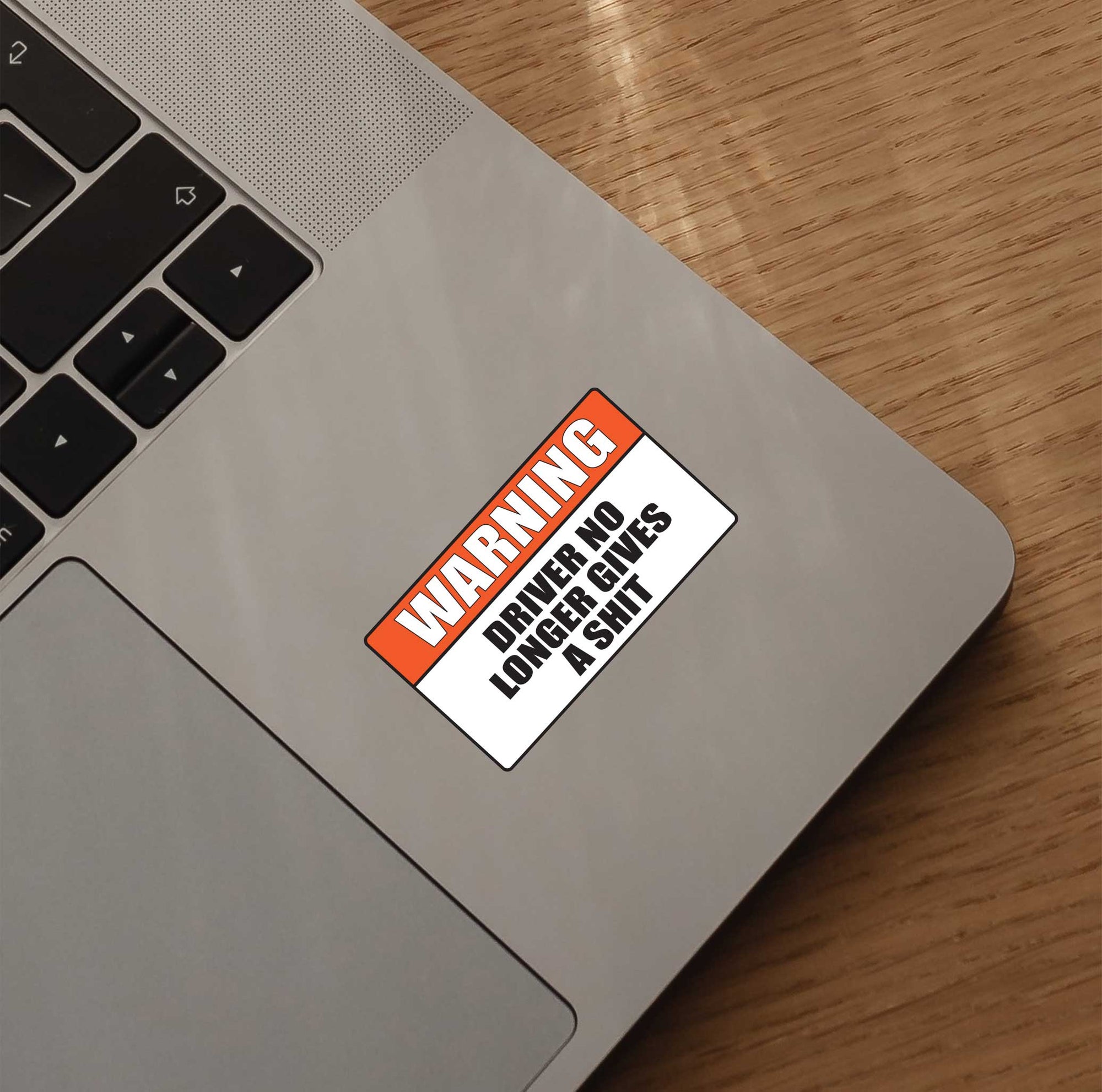 Warning Driver No Longer Gives A Shit Sticker