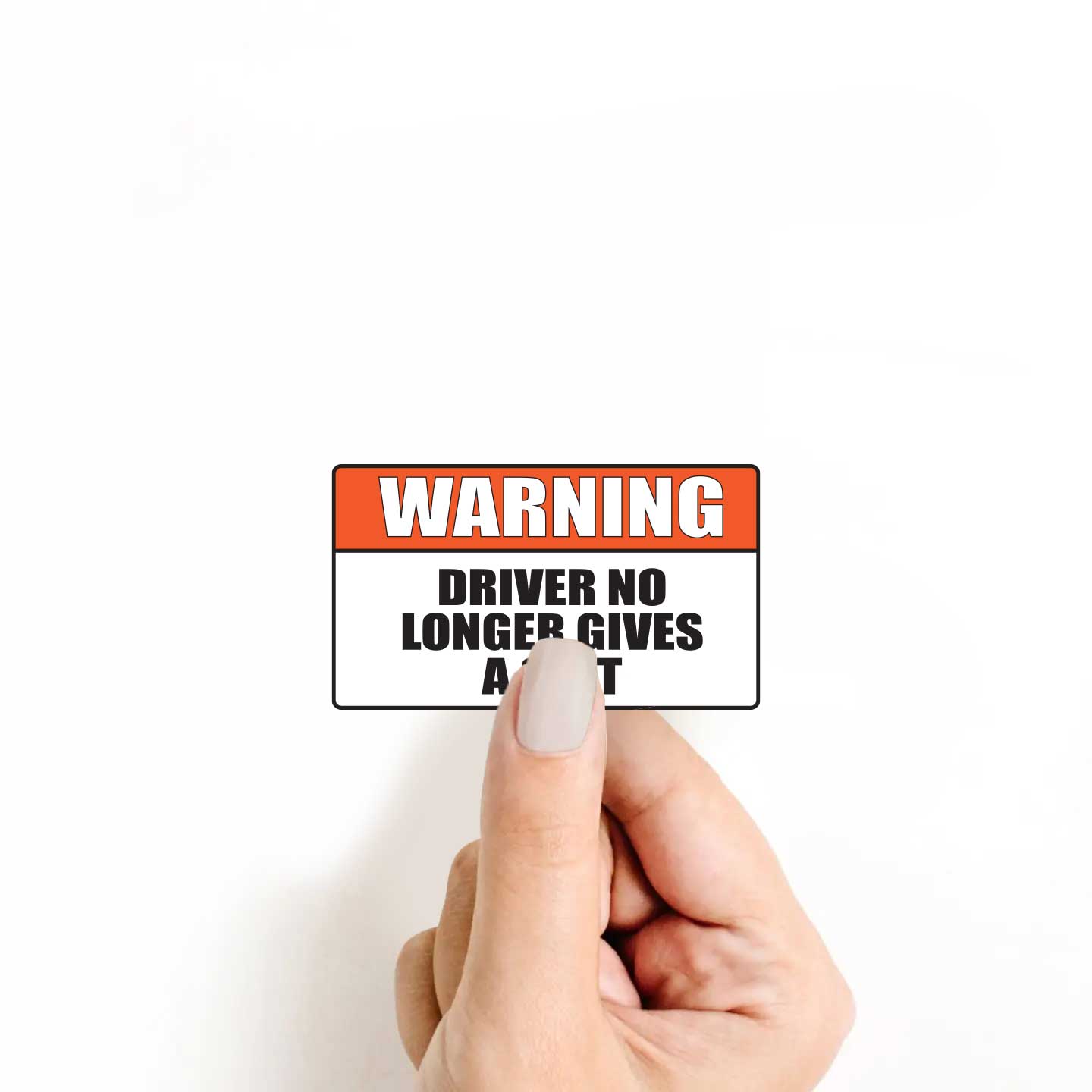 Warning Driver No Longer Gives A Shit Sticker