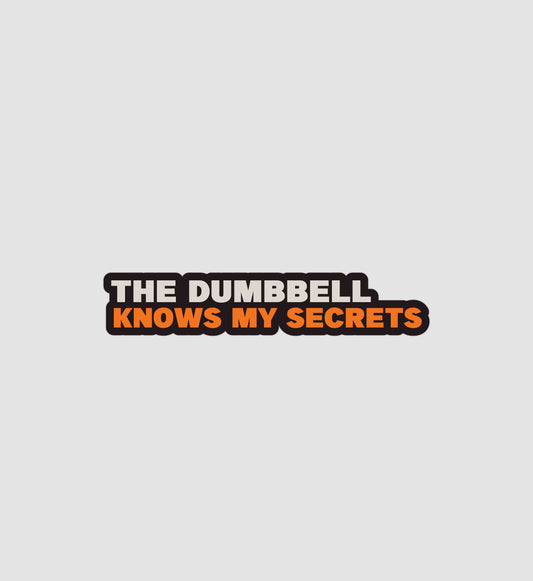 The Dumbbell Knows My Secrets Sticker