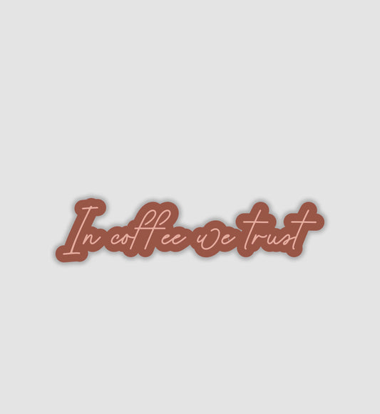 In Coffee We Trust Sticker