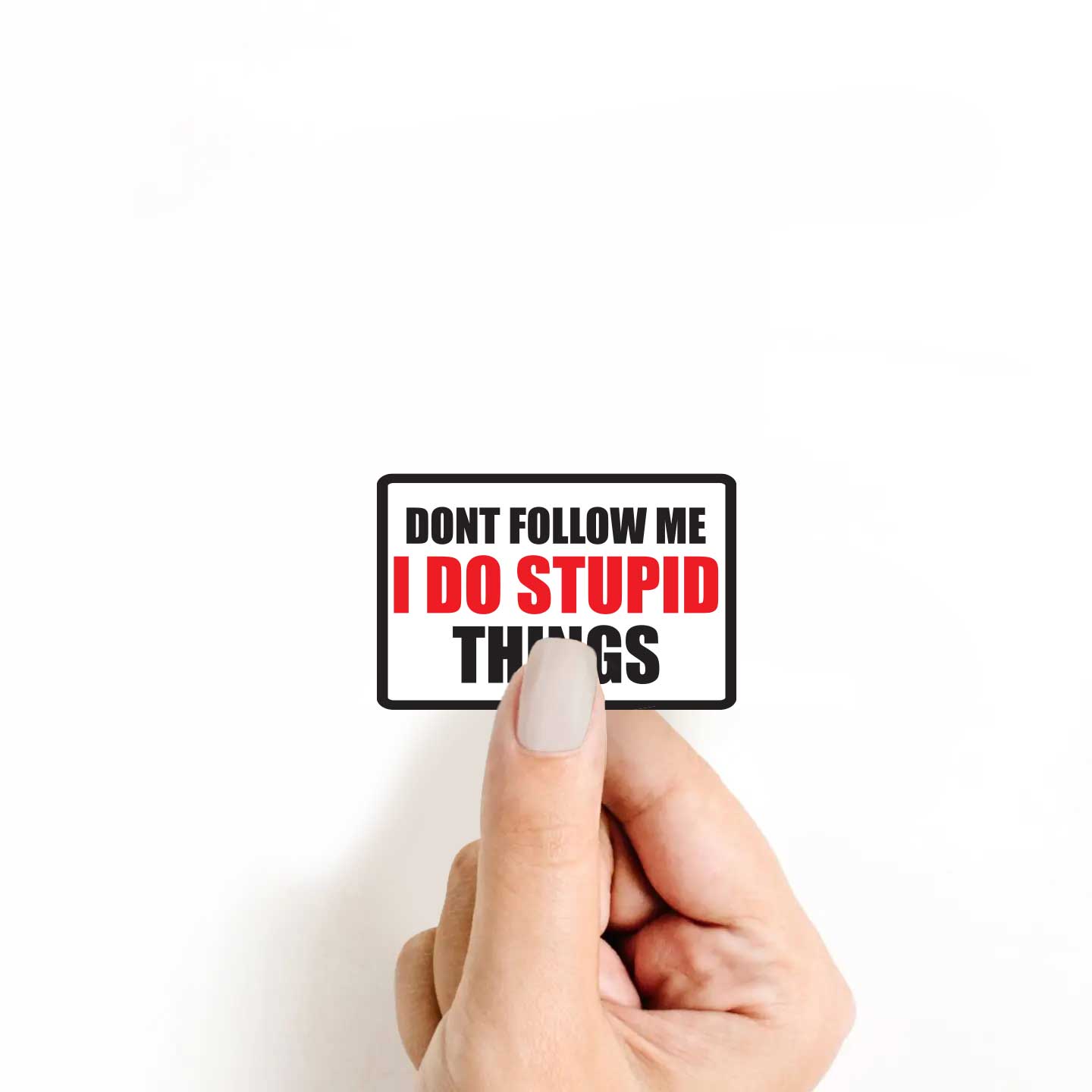 Don't Follow Me I Do Stupid Things Sticker