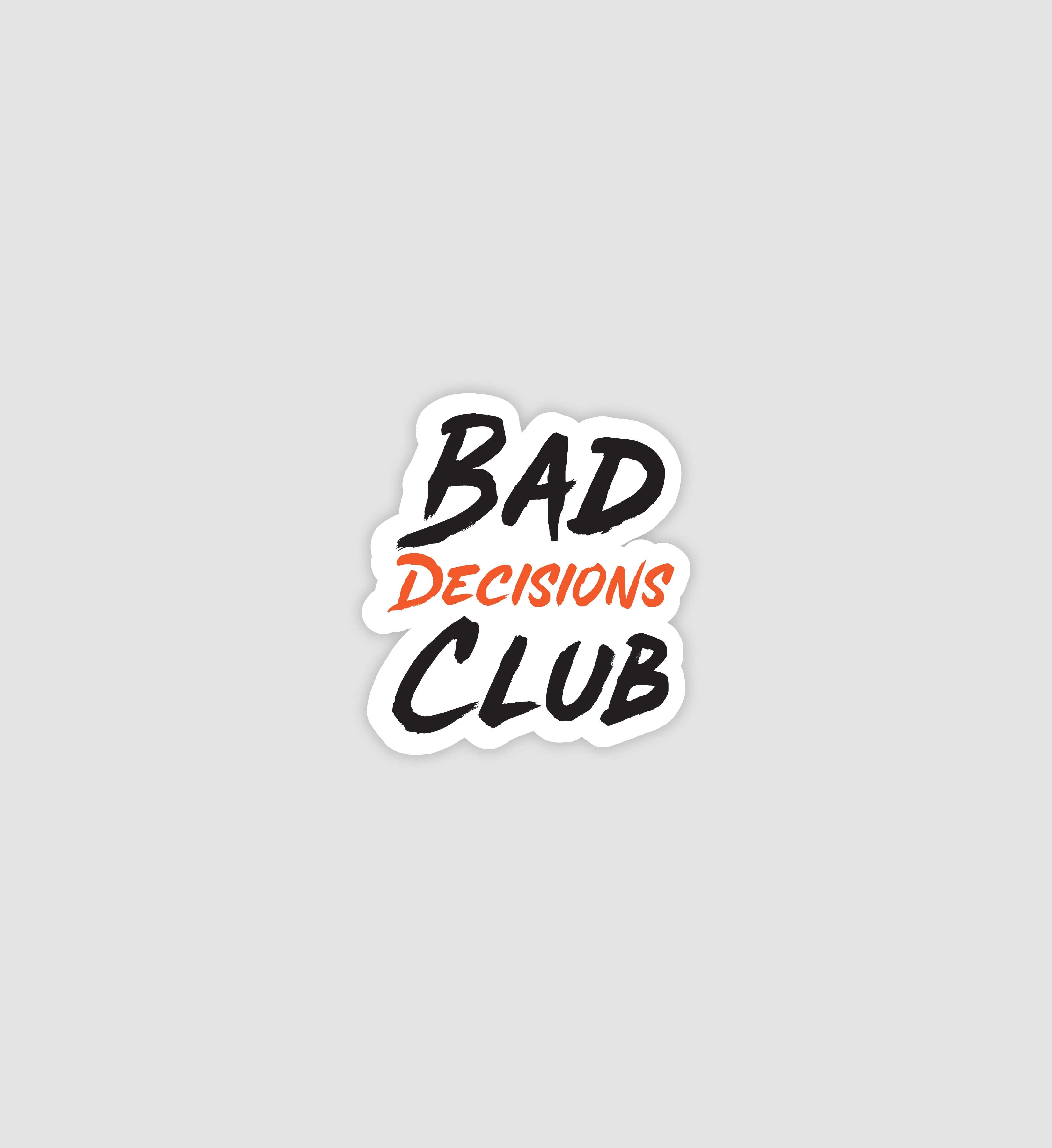 Bad Decisions Club Sticker