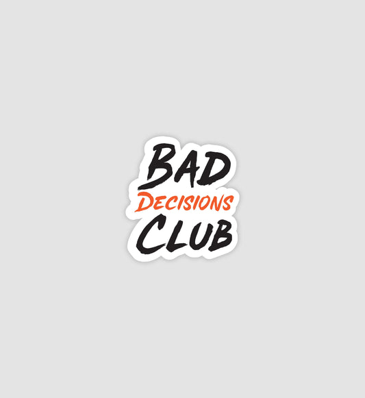 Bad Decisions Club Sticker