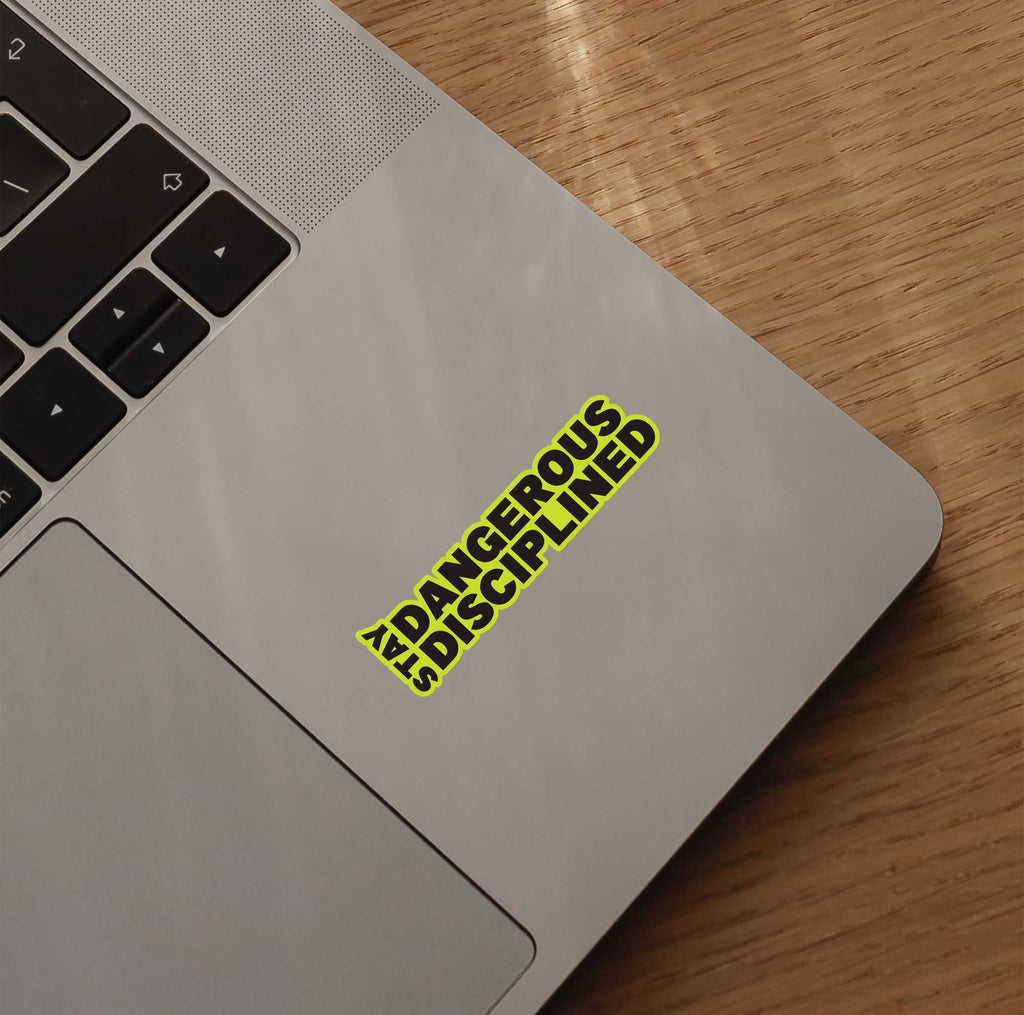 Stay Dangerous Stay Disciplined Sticker