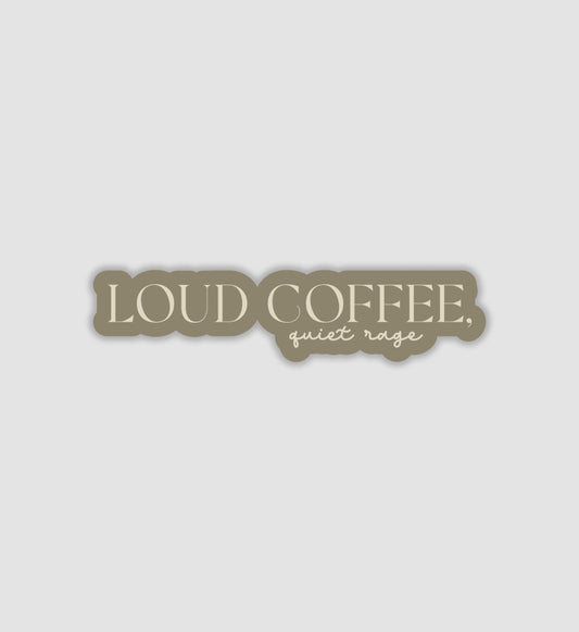 Loud Coffee Quiet Rage Sticker