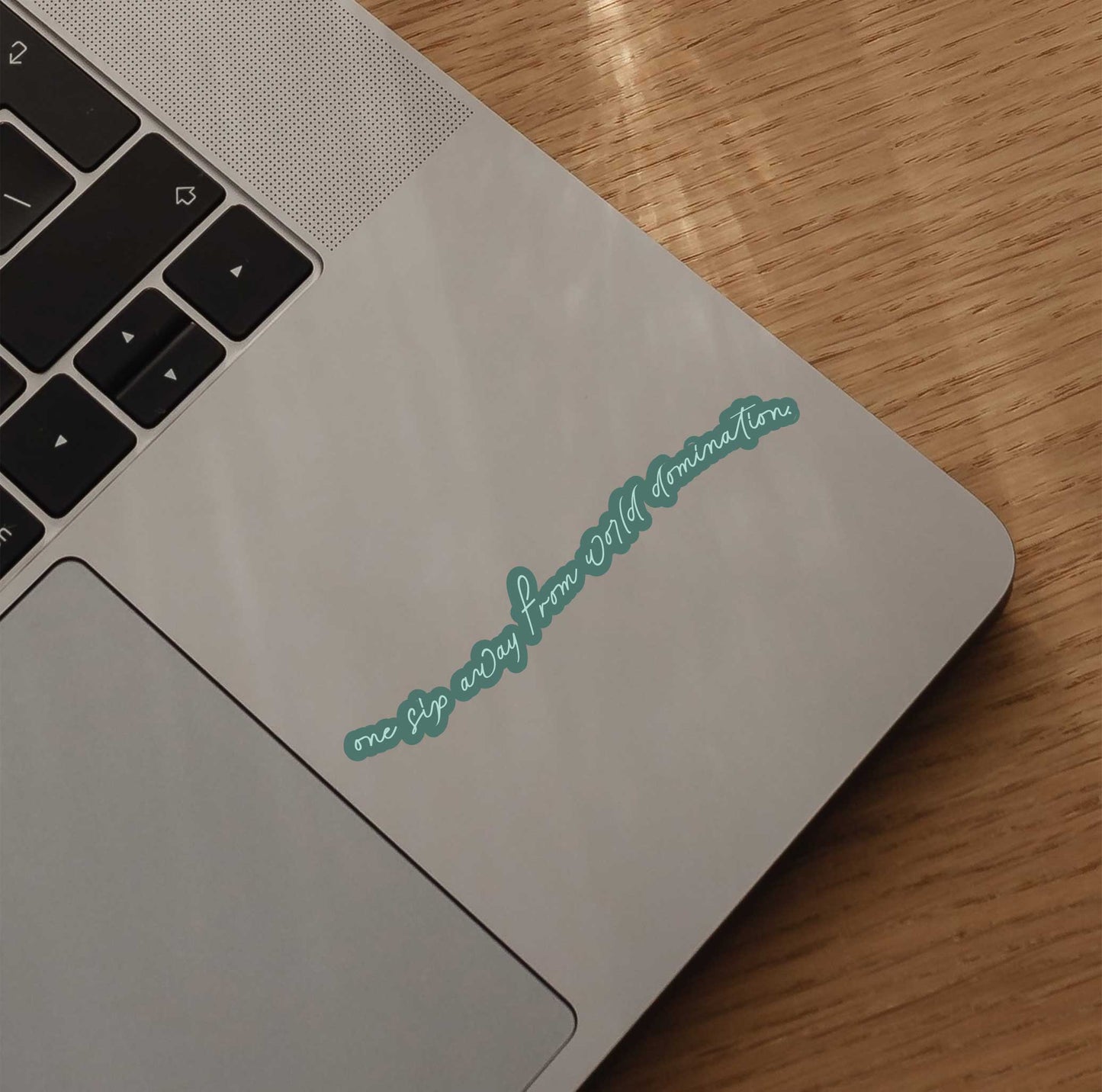 One Sip Away From World Domination Sticker