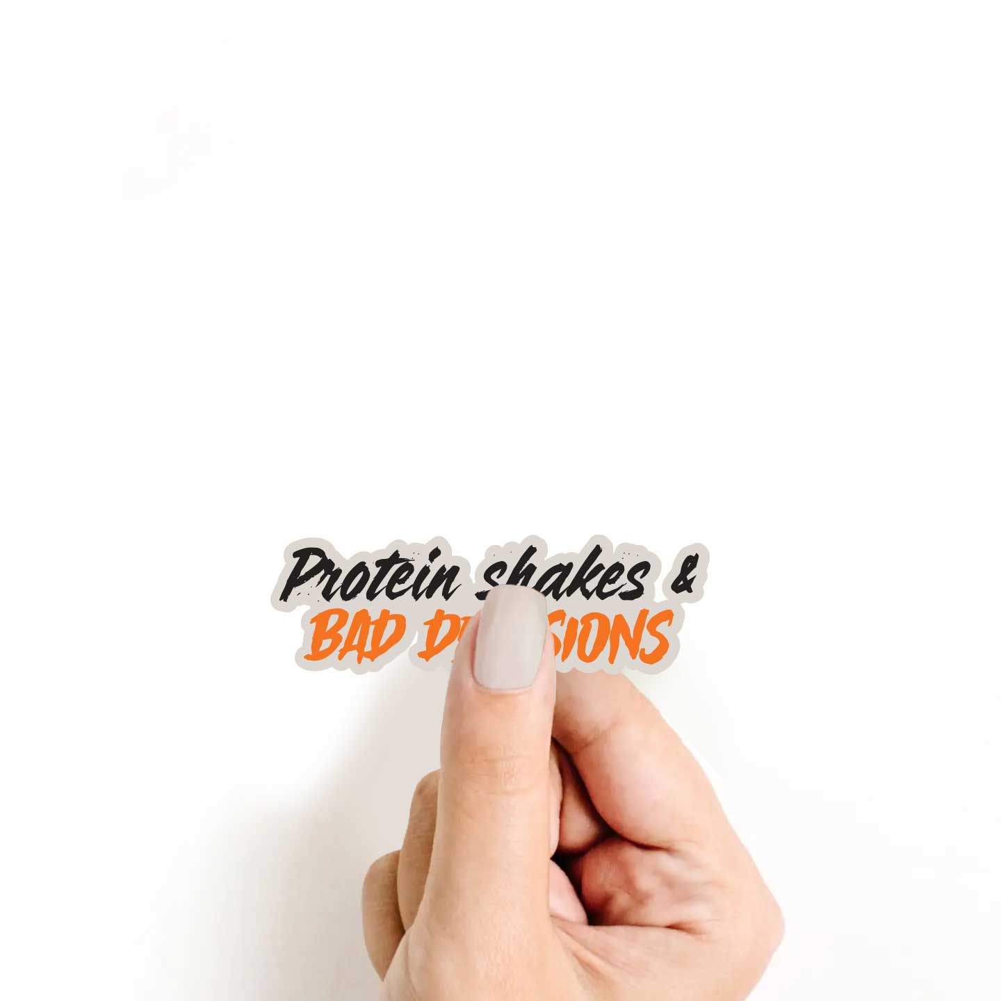 Protein Shakes & Bad Decisions Sticker