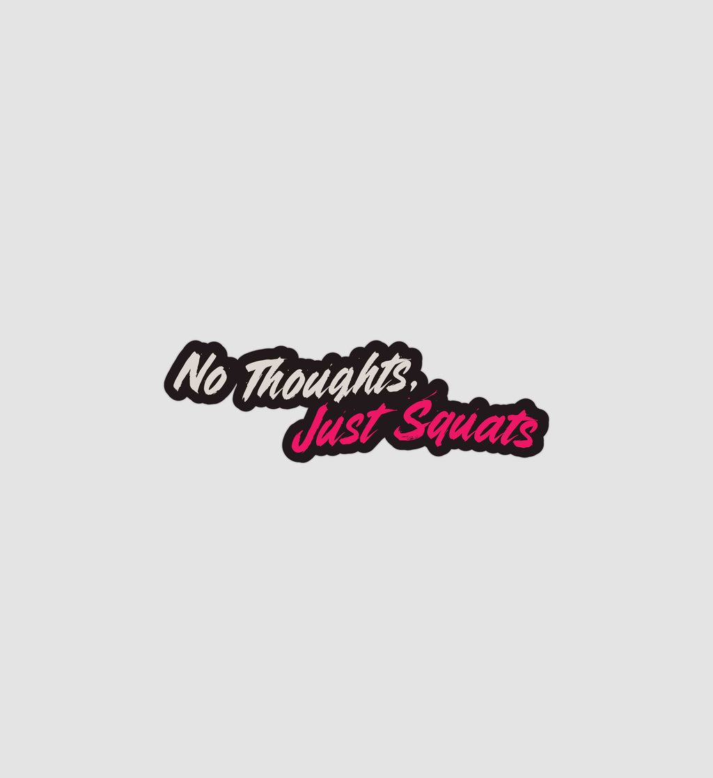 No Thoughts Just Squats Sticker