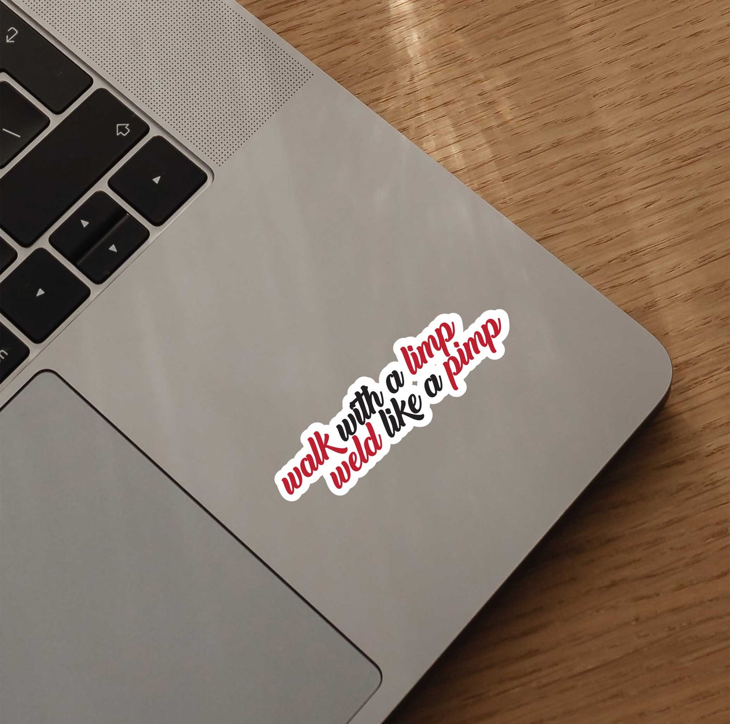 Walk With A Limp Weld Like A Pimp Sticker