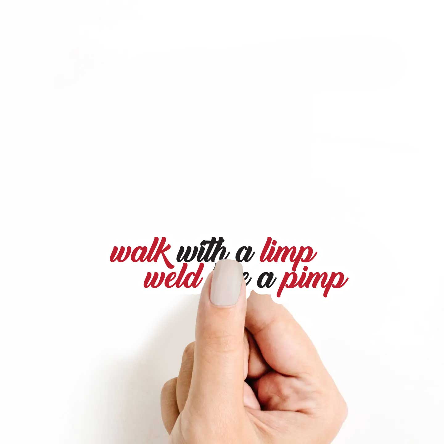 Walk With A Limp Weld Like A Pimp Sticker