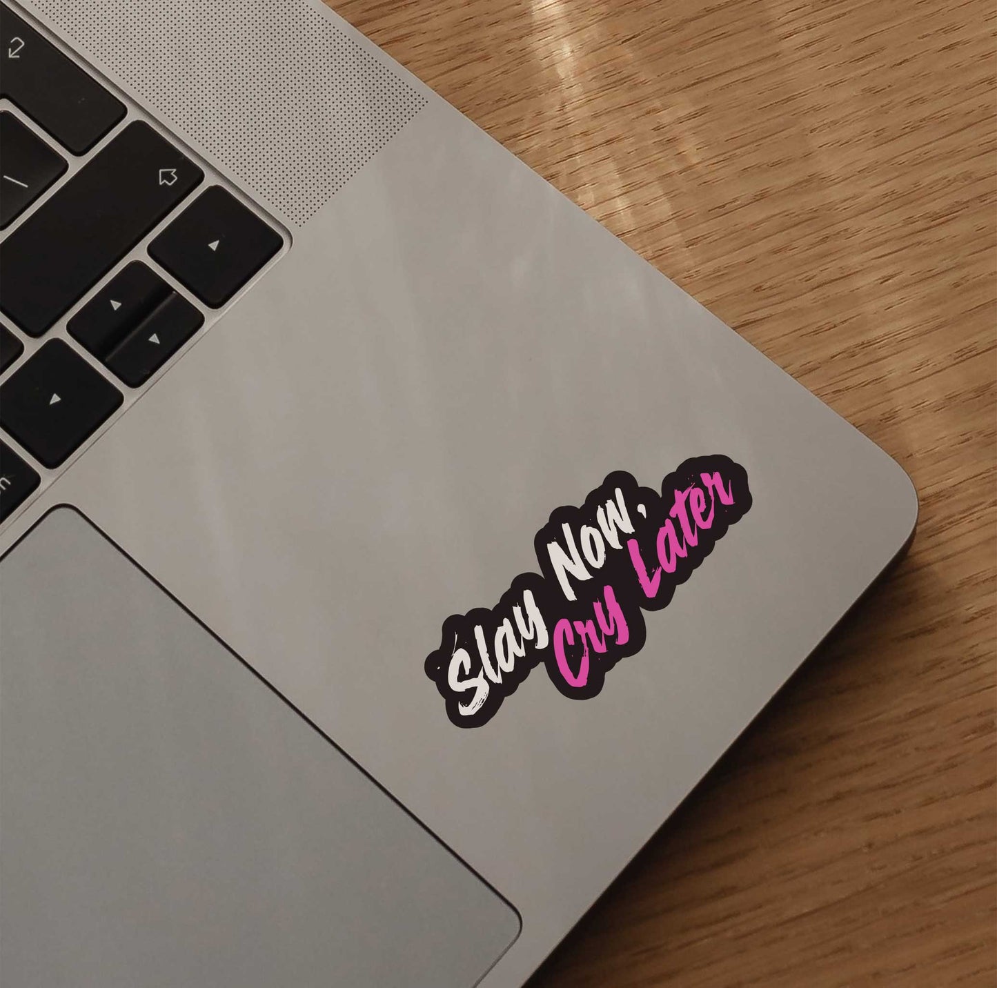 Slay Now, Cry Later Sticker