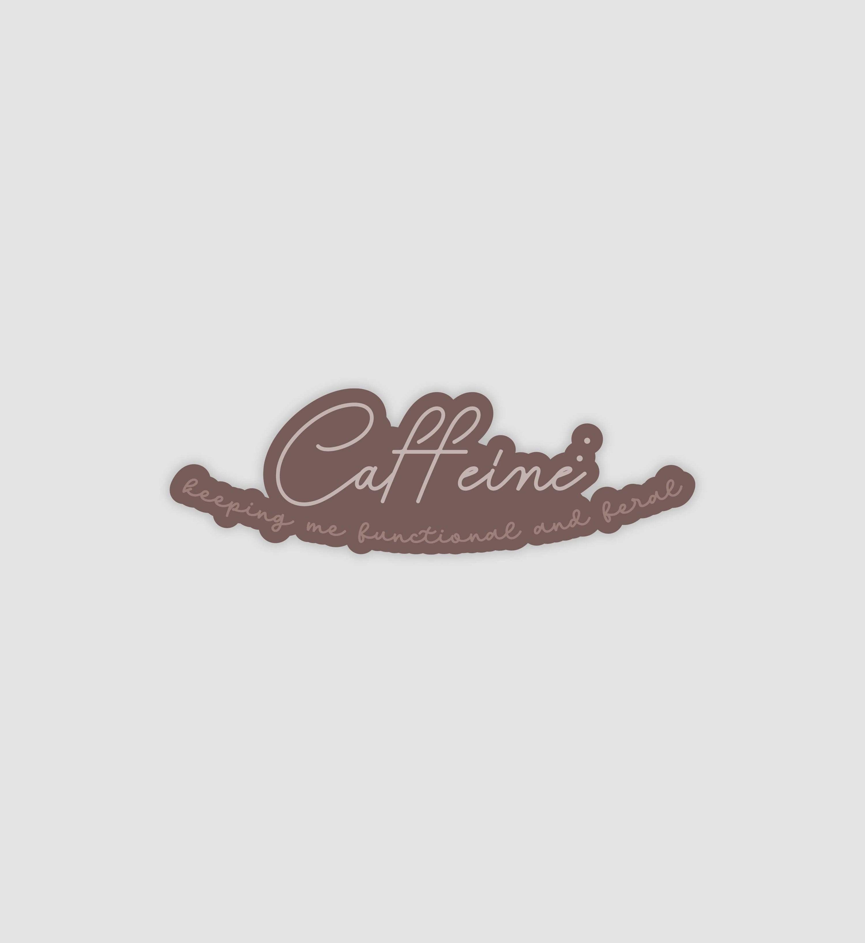 Caffeine Keeping Me Functional & Feral Sticker