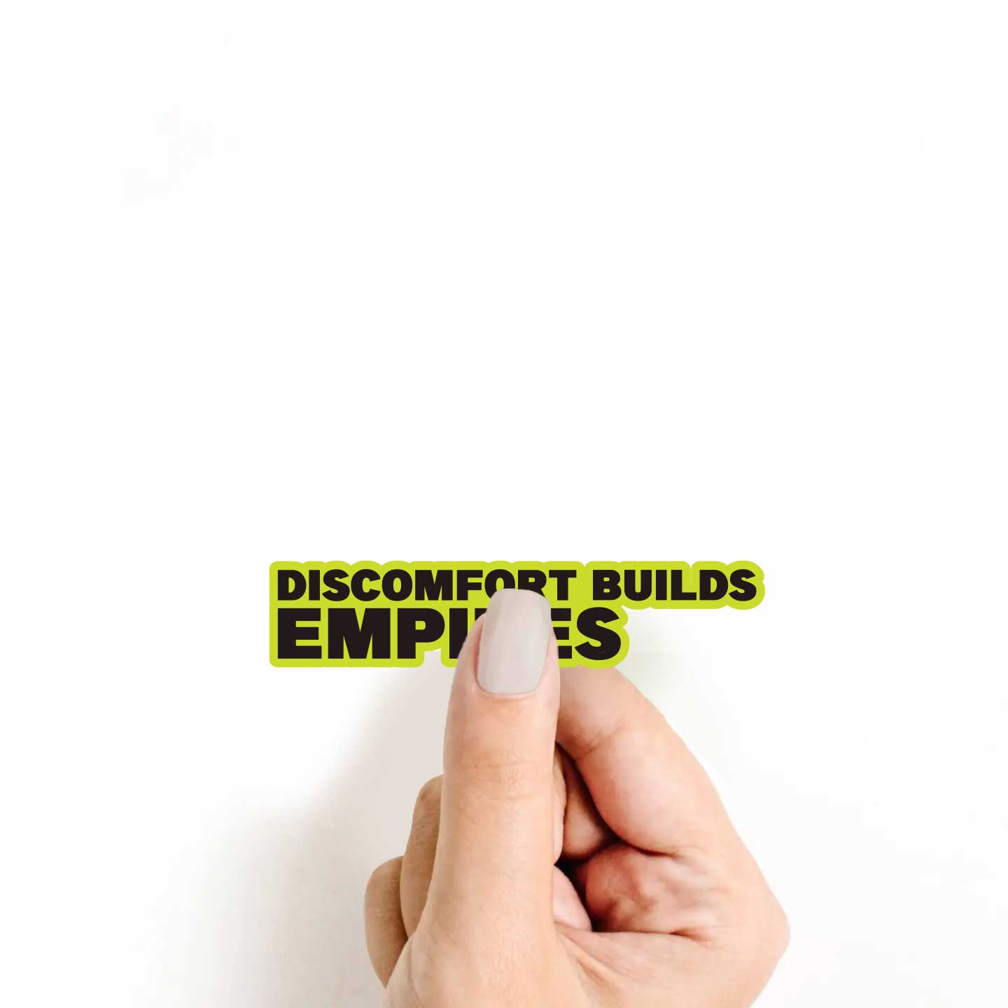 Discomfort Builds Empires Sticker