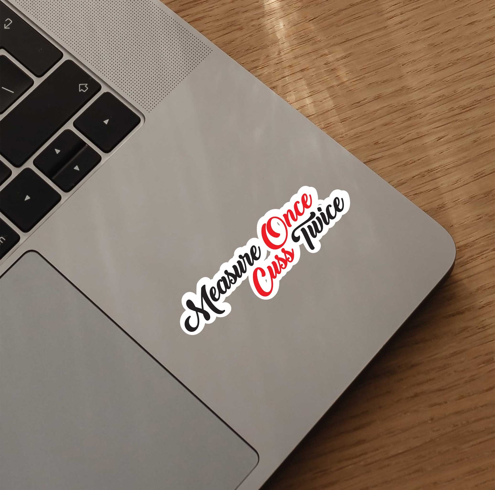 Measure Once Cuss Twice Sticker
