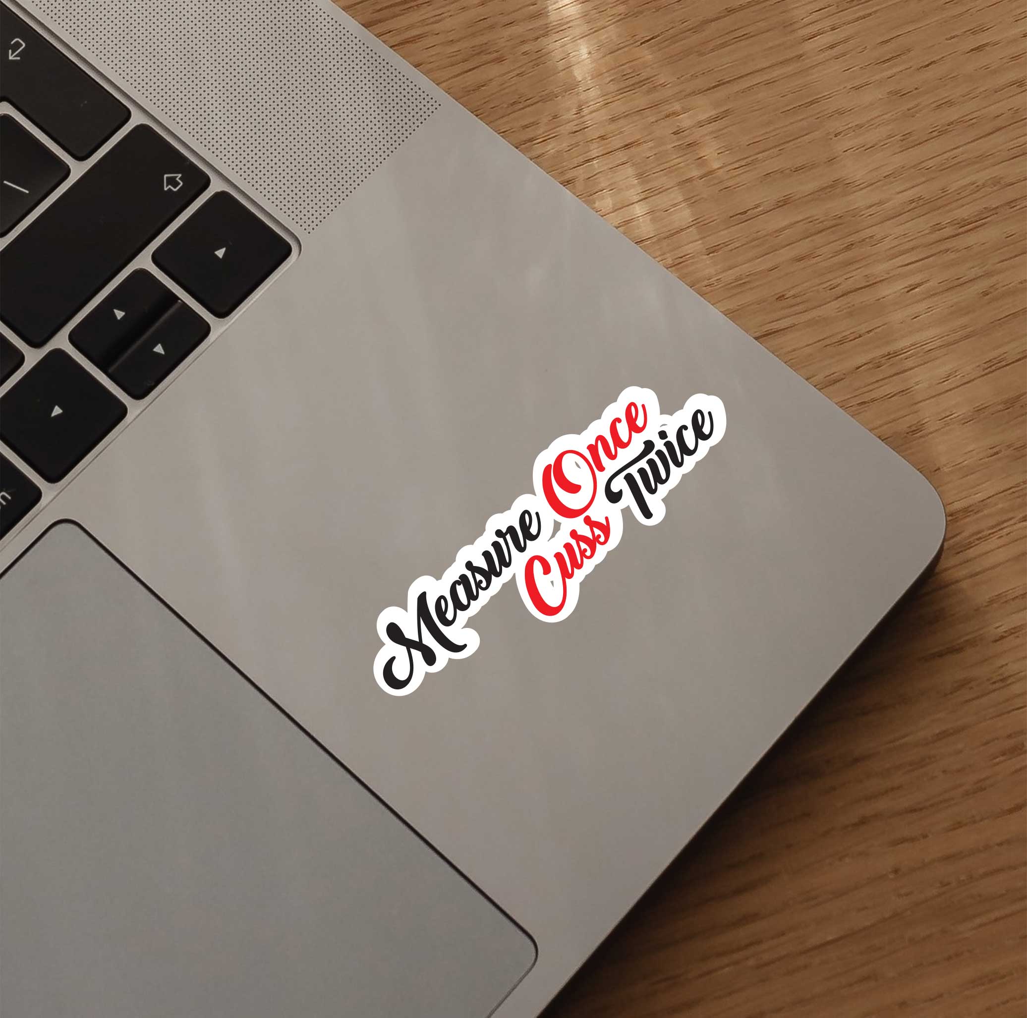 Measure Once Cuss Twice Sticker