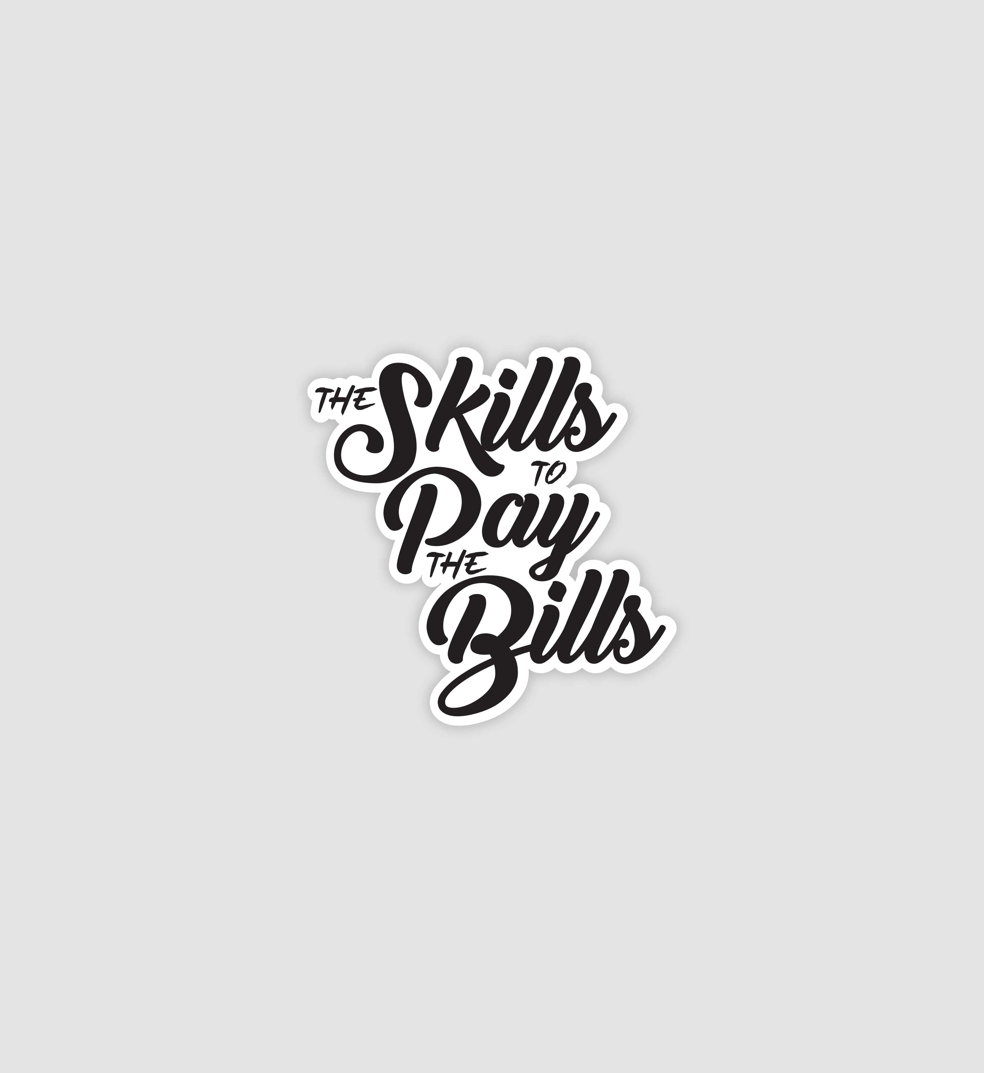 The Skills To Pay The Bills Sticker