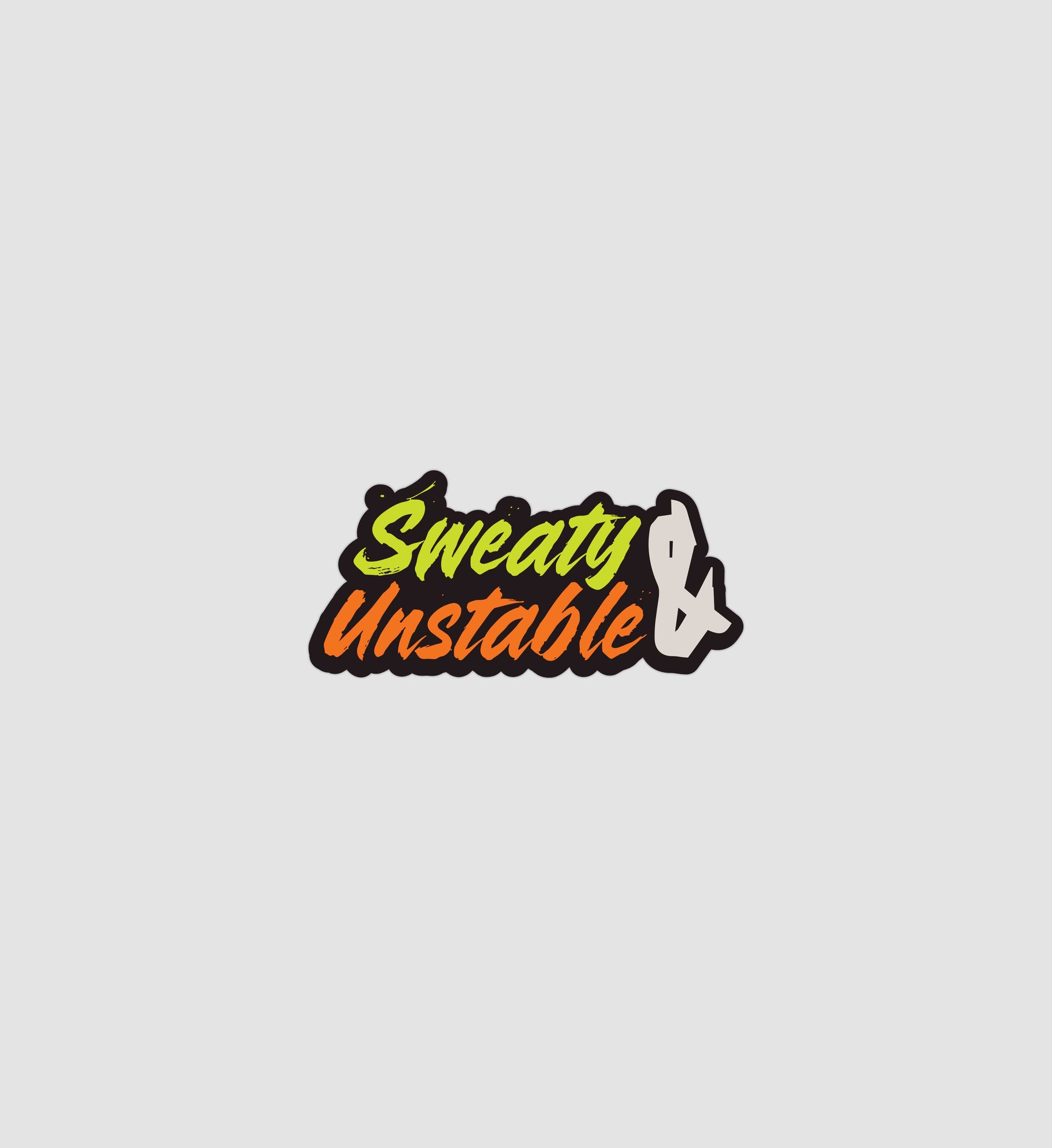 Sweaty & Unstable Sticker