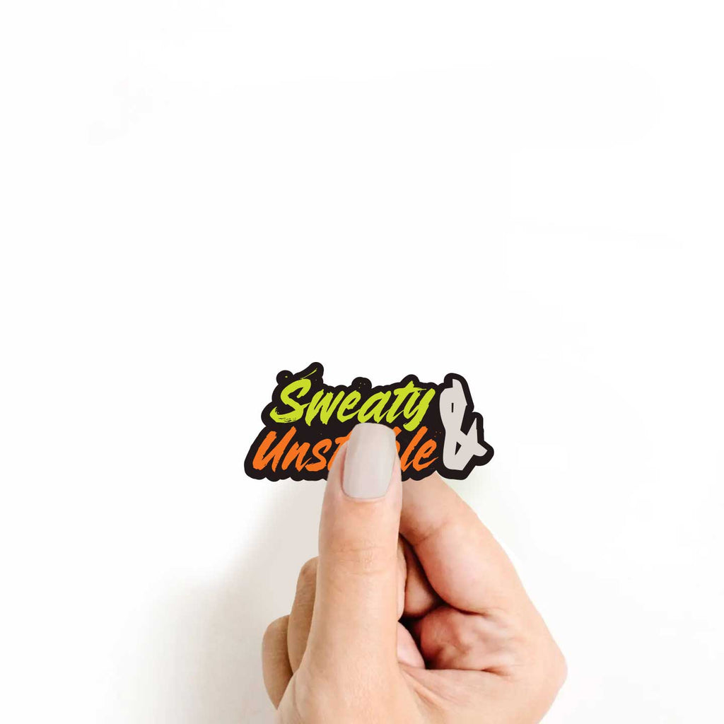 Sweaty & Unstable Sticker