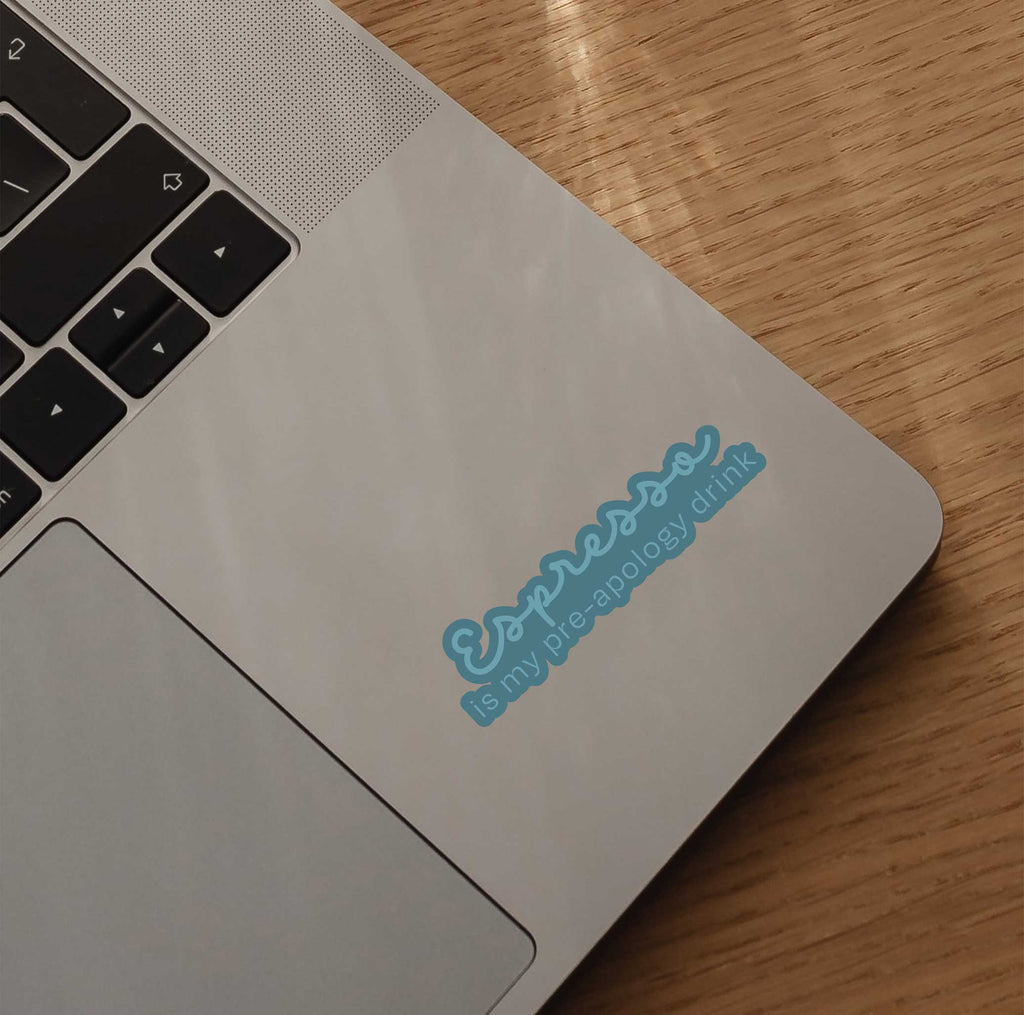 Espresso Is My Pre-apology Drink Sticker