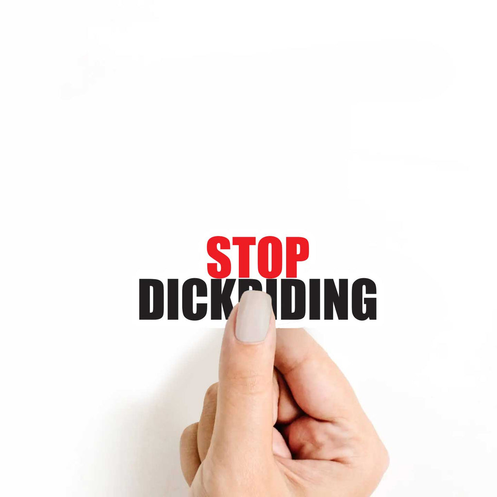 Stop Dickriding Sticker
