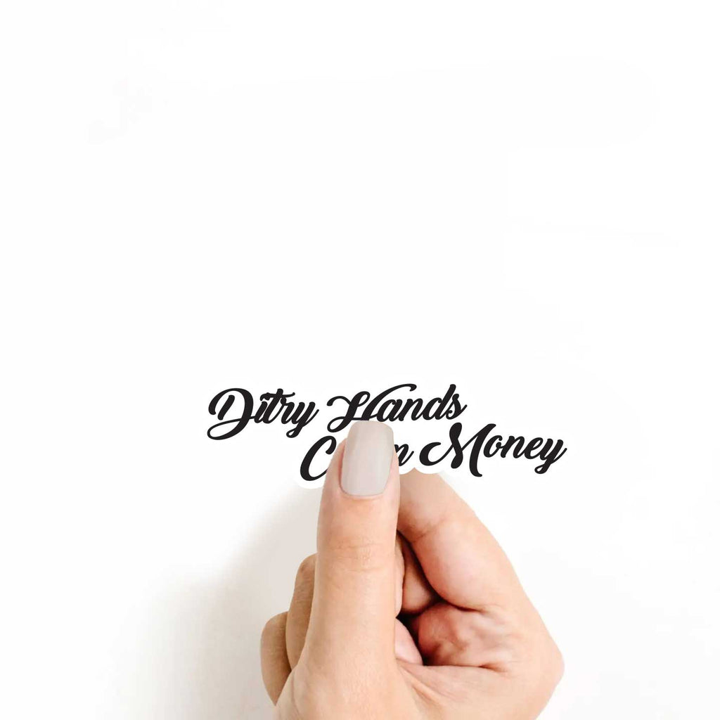 Dirty Hands Clean Money Sticker