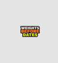 Weights Before Dates Sticker