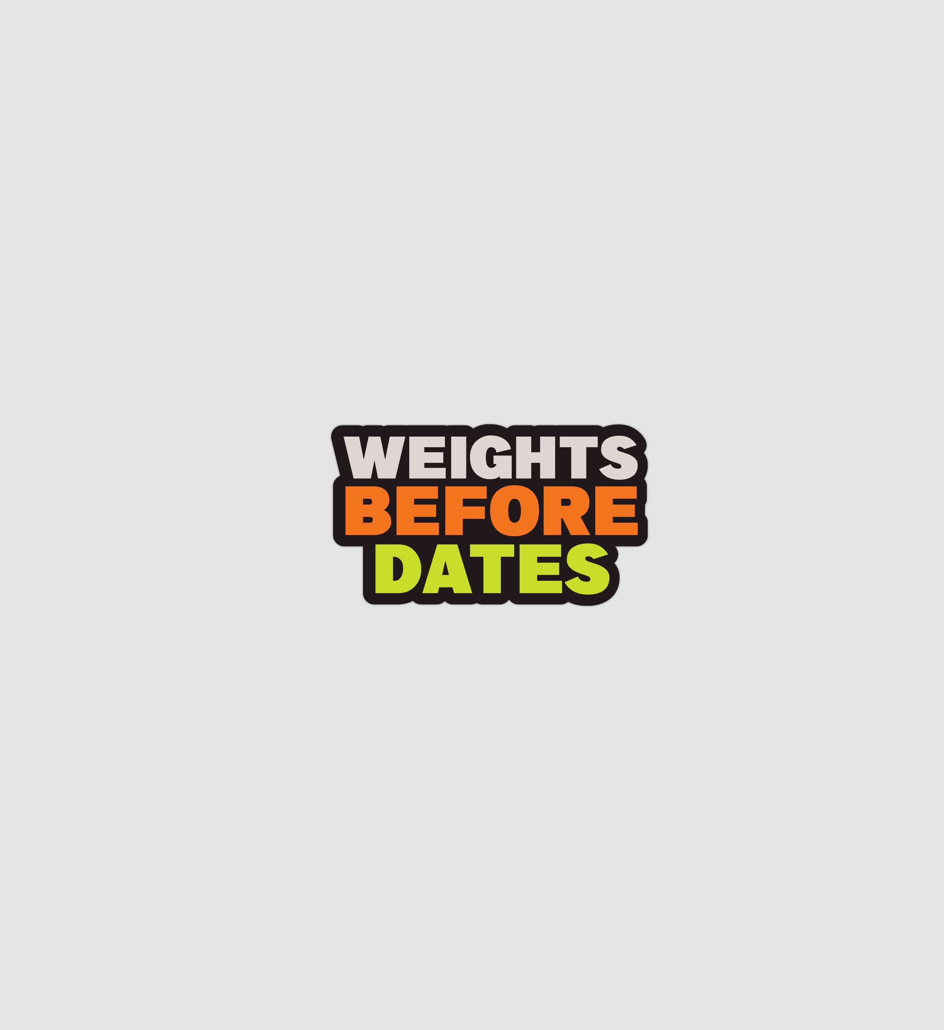 Weights Before Dates Sticker