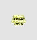Strong Opinions Stronger Traps Sticker
