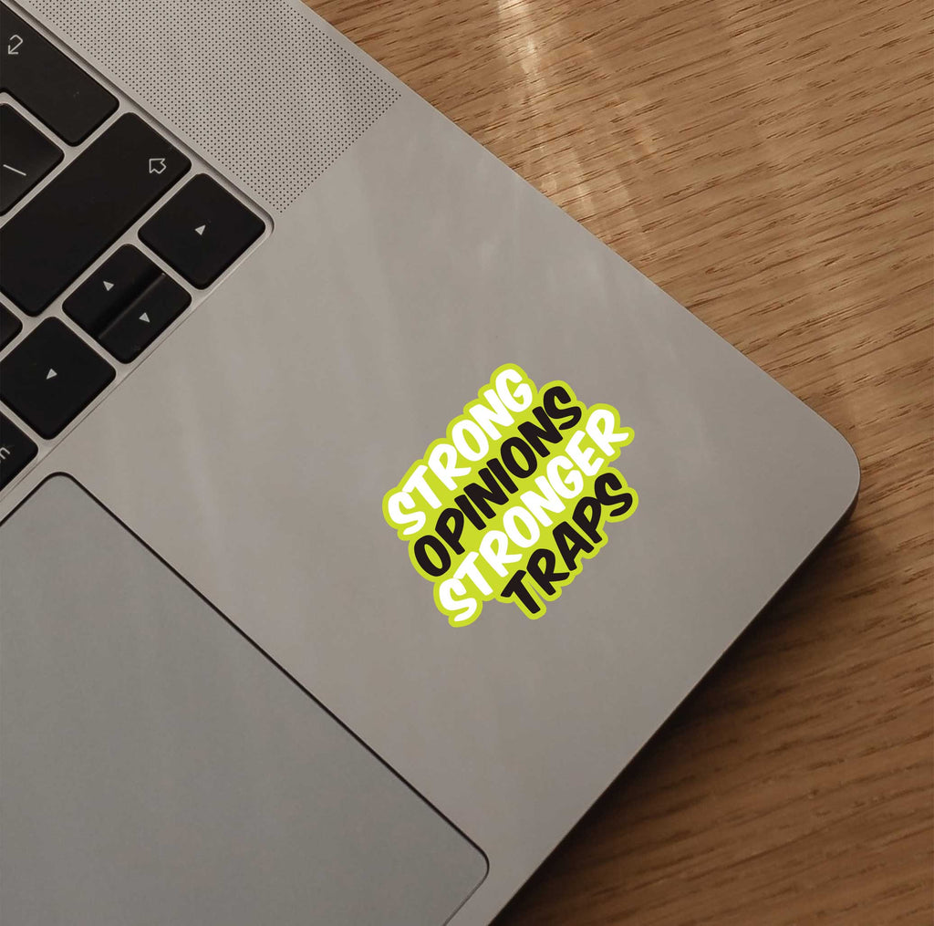 Strong Opinions Stronger Traps Sticker