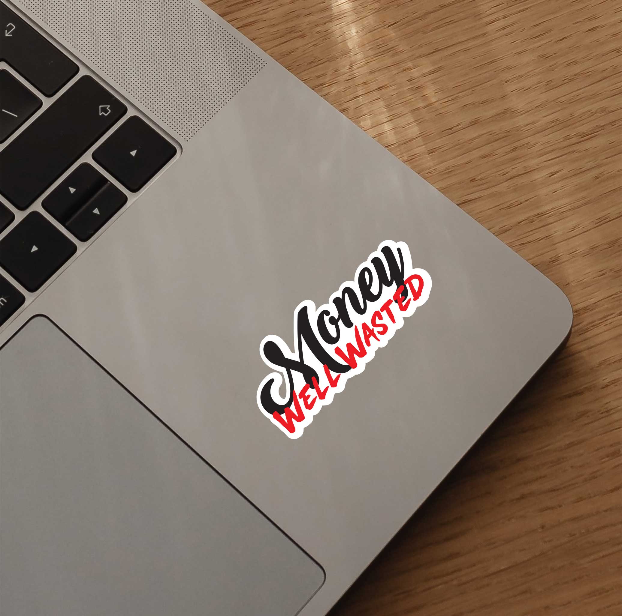 Money Well Wasted Sticker