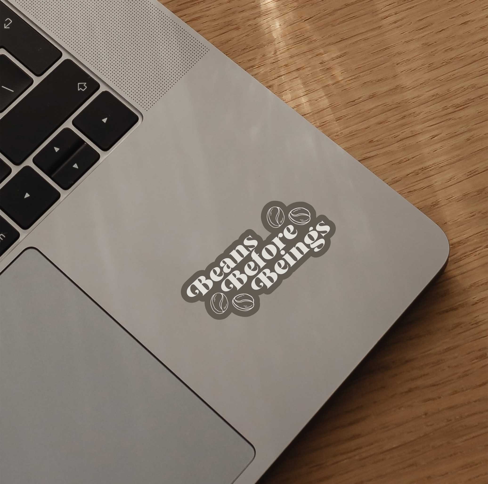 Beans Before Beings Sticker