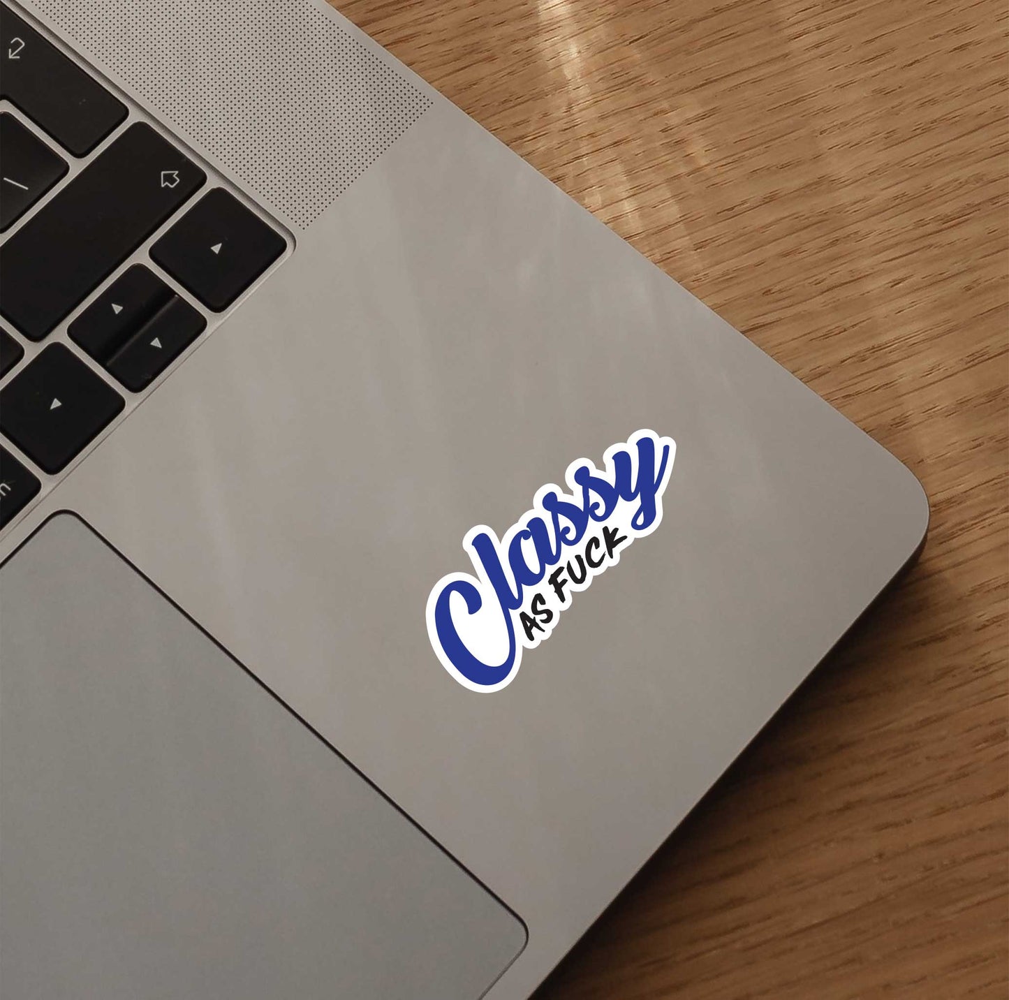 Classy As F*ck Sticker