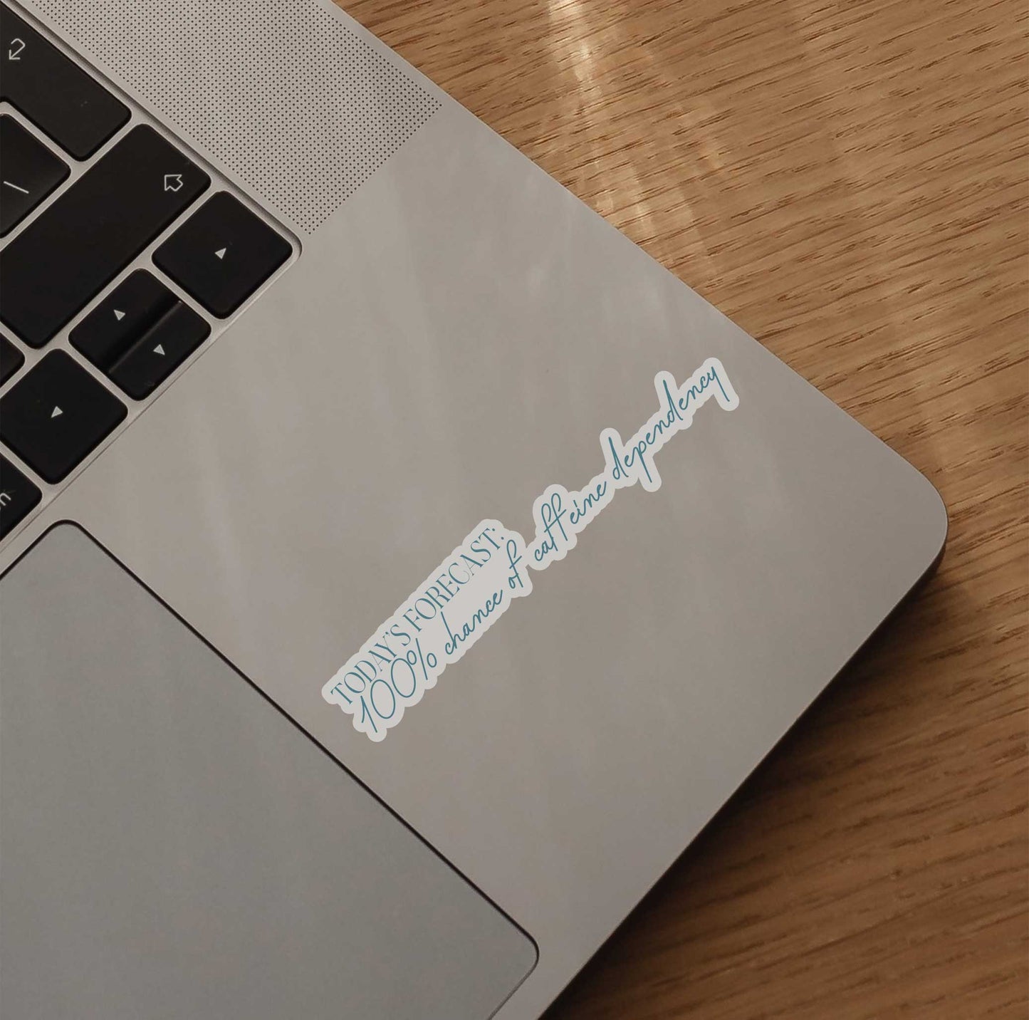 Todays Forecast 100% Chance Of Caffeine Sticker