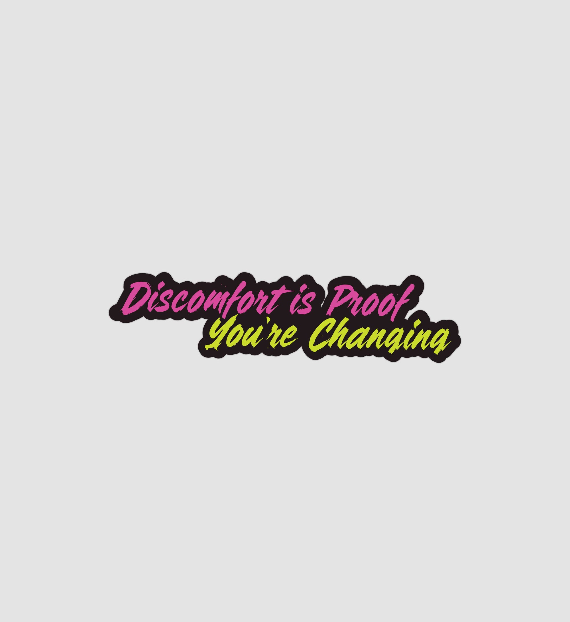 Discomfort Is Proof You're Changing Sticker