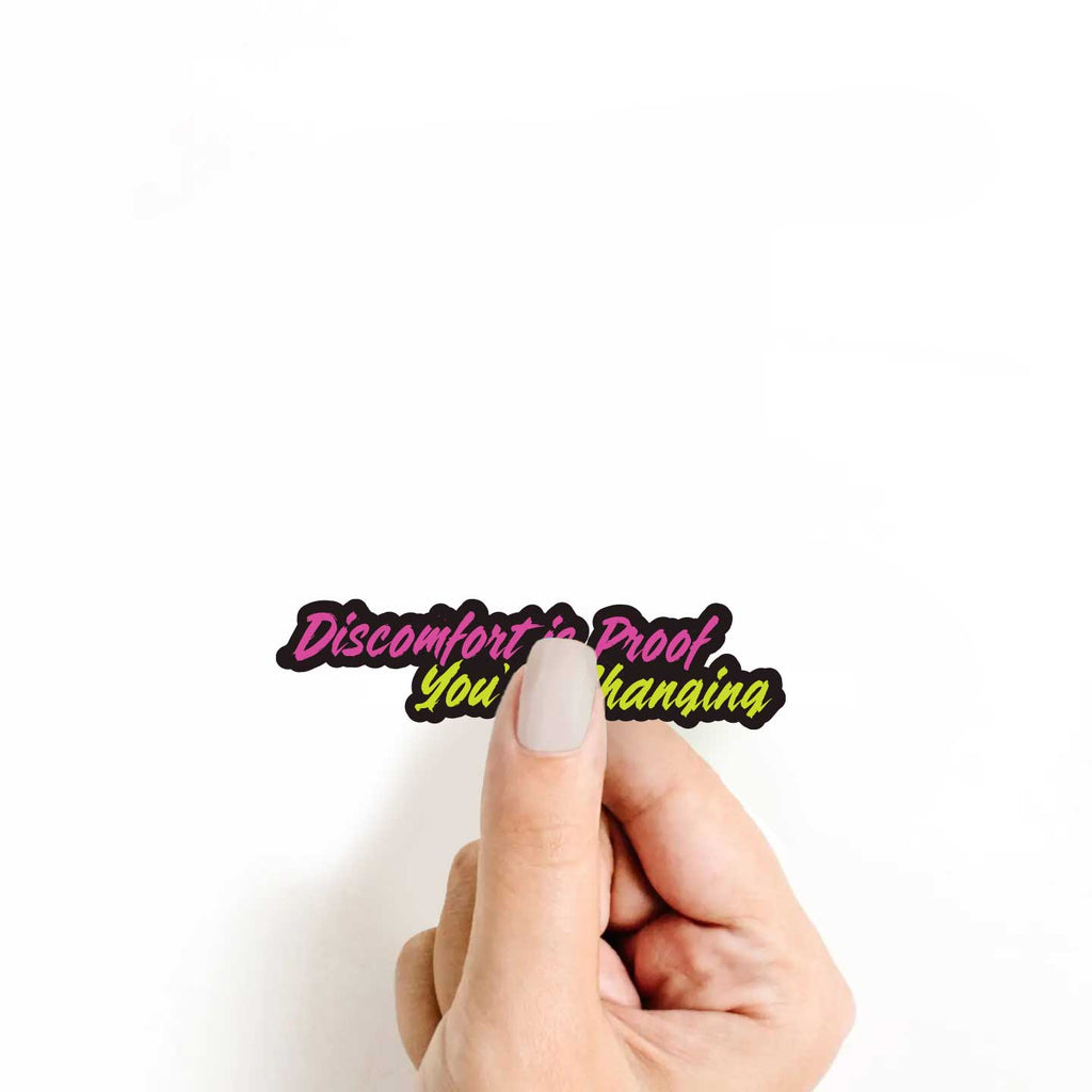 Discomfort Is Proof You're Changing Sticker